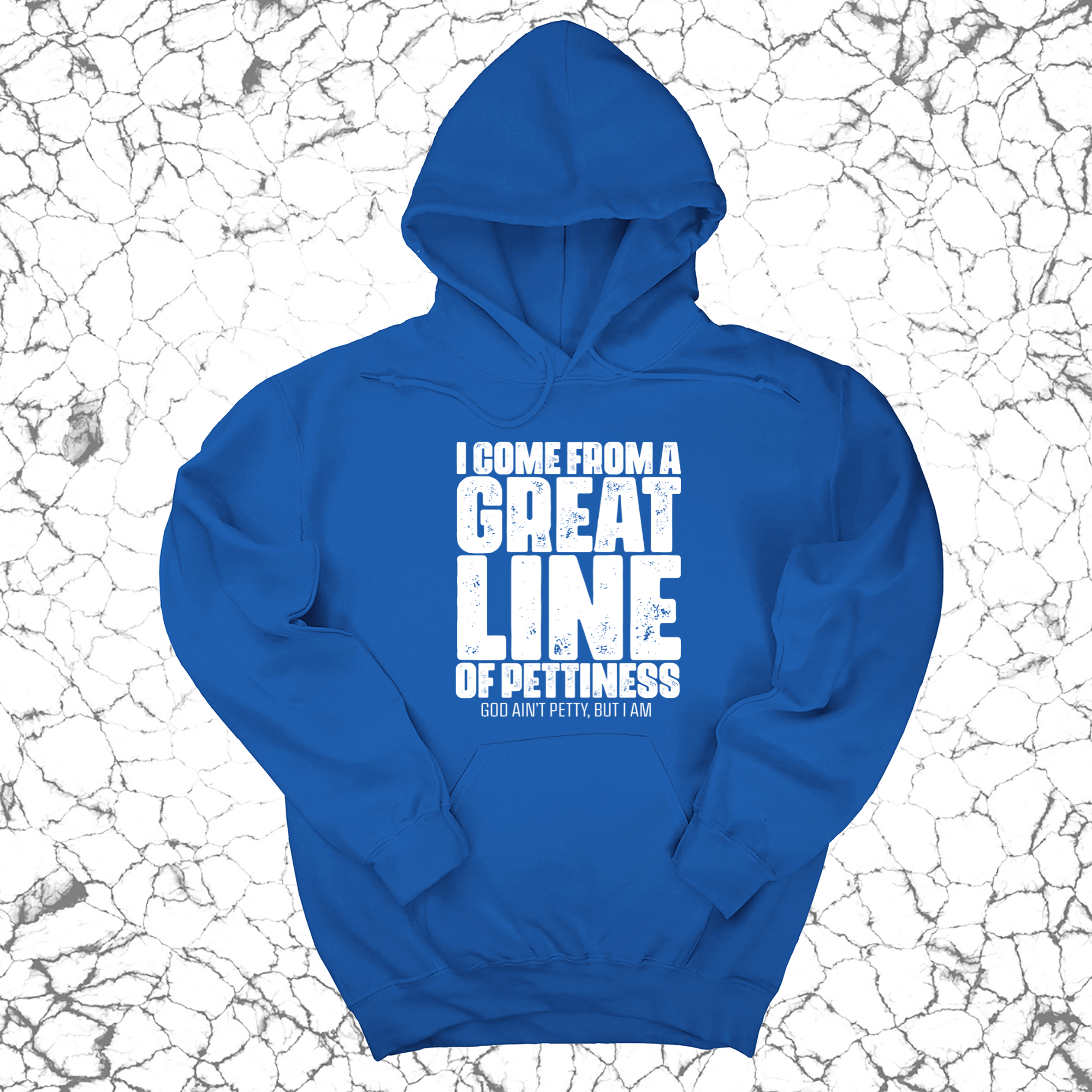 I come from a Great Line of Pettiness Unisex Hoodie-Hoodie-The Original God Ain't Petty But I Am