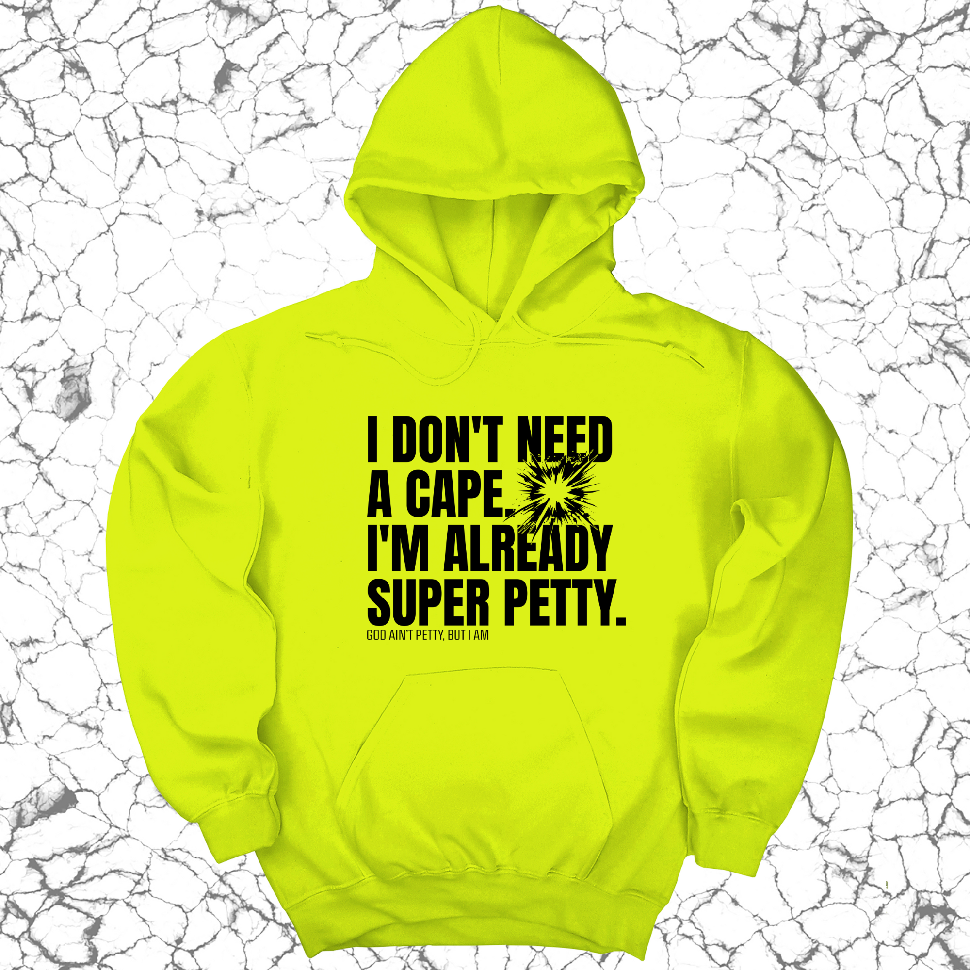 I don't need a Cape. I'm already Super Petty Unisex Hoodie-Hoodie-The Original God Ain't Petty But I Am