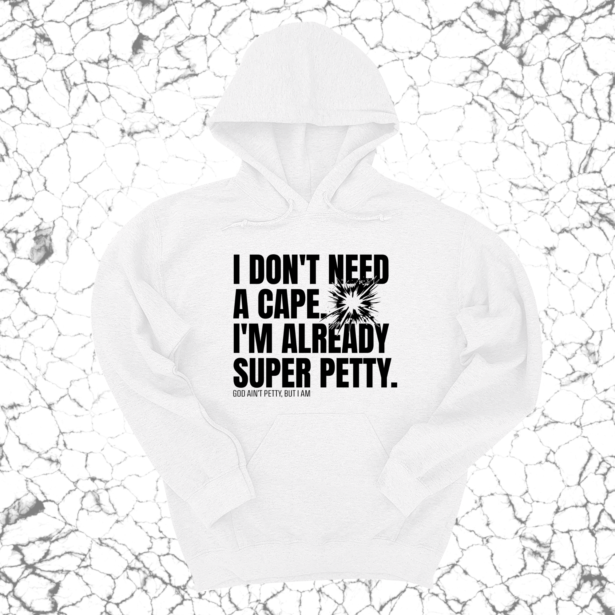 I don't need a Cape. I'm already Super Petty Unisex Hoodie-Hoodie-The Original God Ain't Petty But I Am