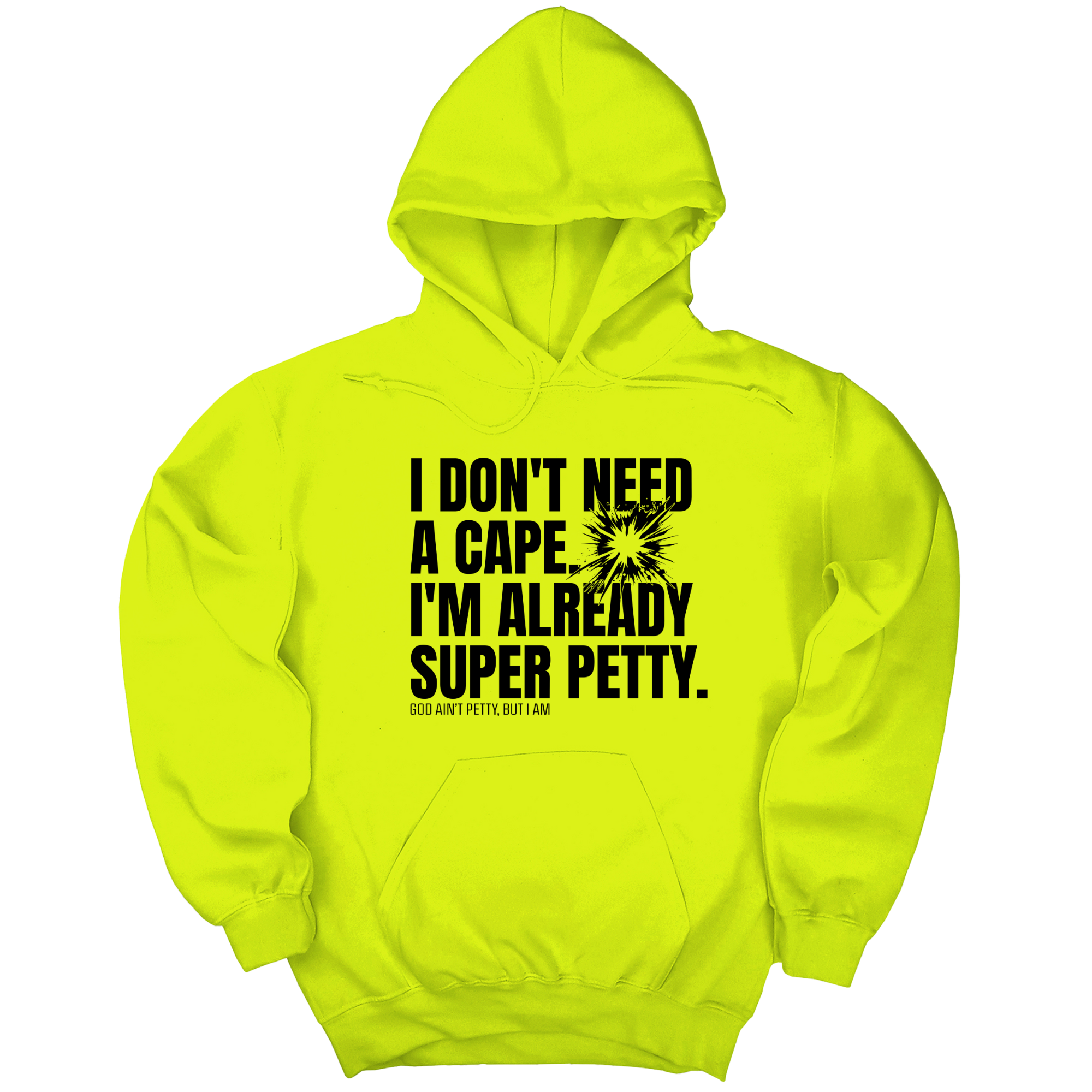 I don't need a Cape. I'm already Super Petty Unisex Hoodie-Hoodie-The Original God Ain't Petty But I Am