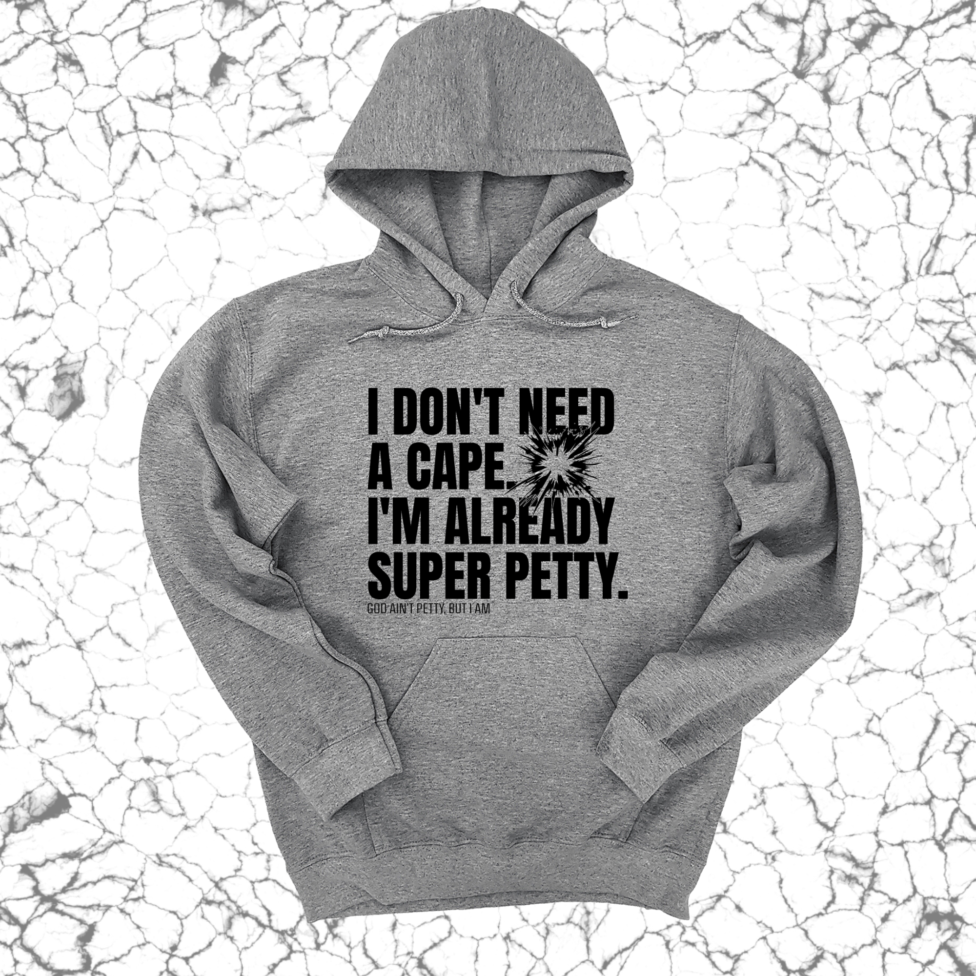 I don't need a Cape. I'm already Super Petty Unisex Hoodie-Hoodie-The Original God Ain't Petty But I Am