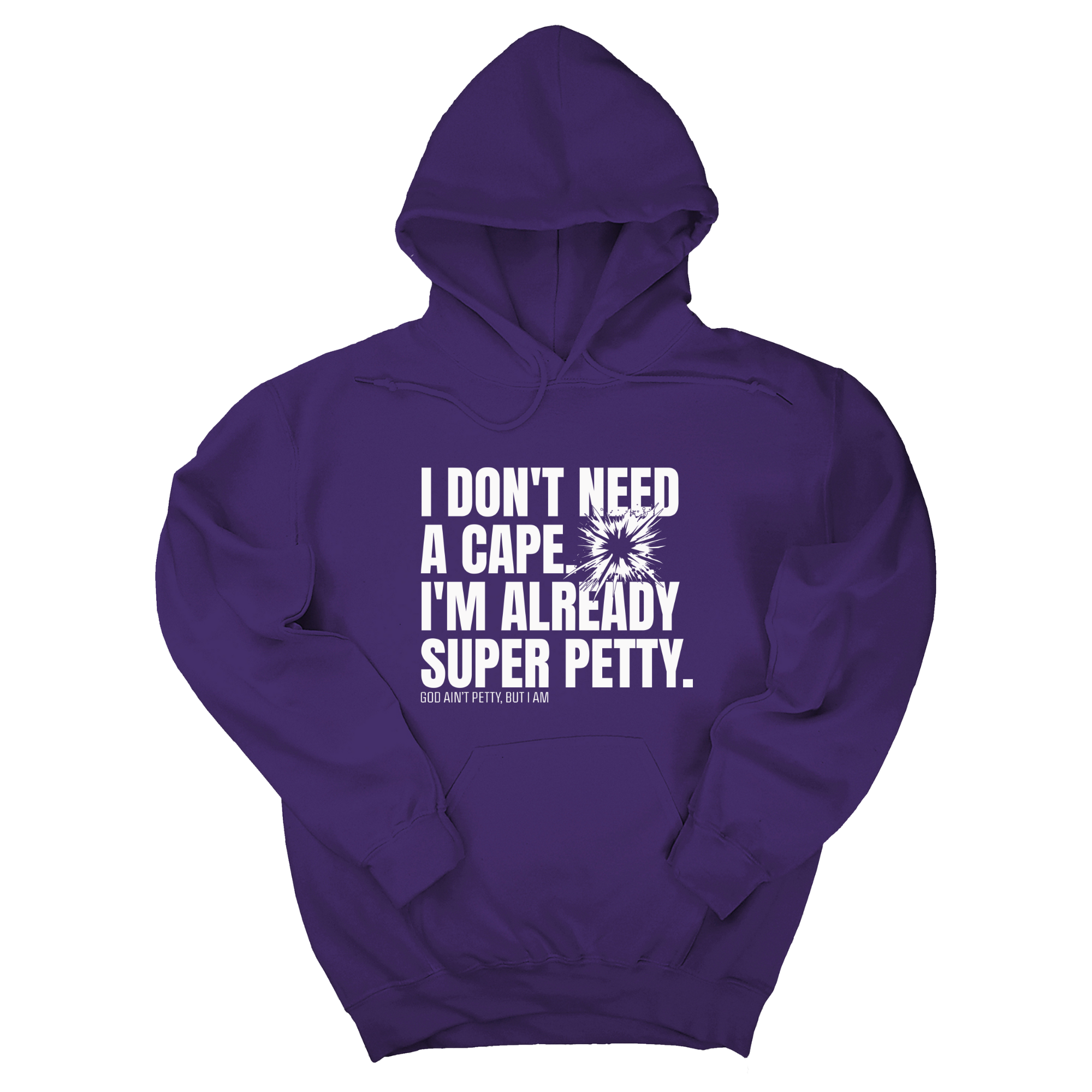 I don't need a Cape. I'm already Super Petty Unisex Hoodie-Hoodie-The Original God Ain't Petty But I Am