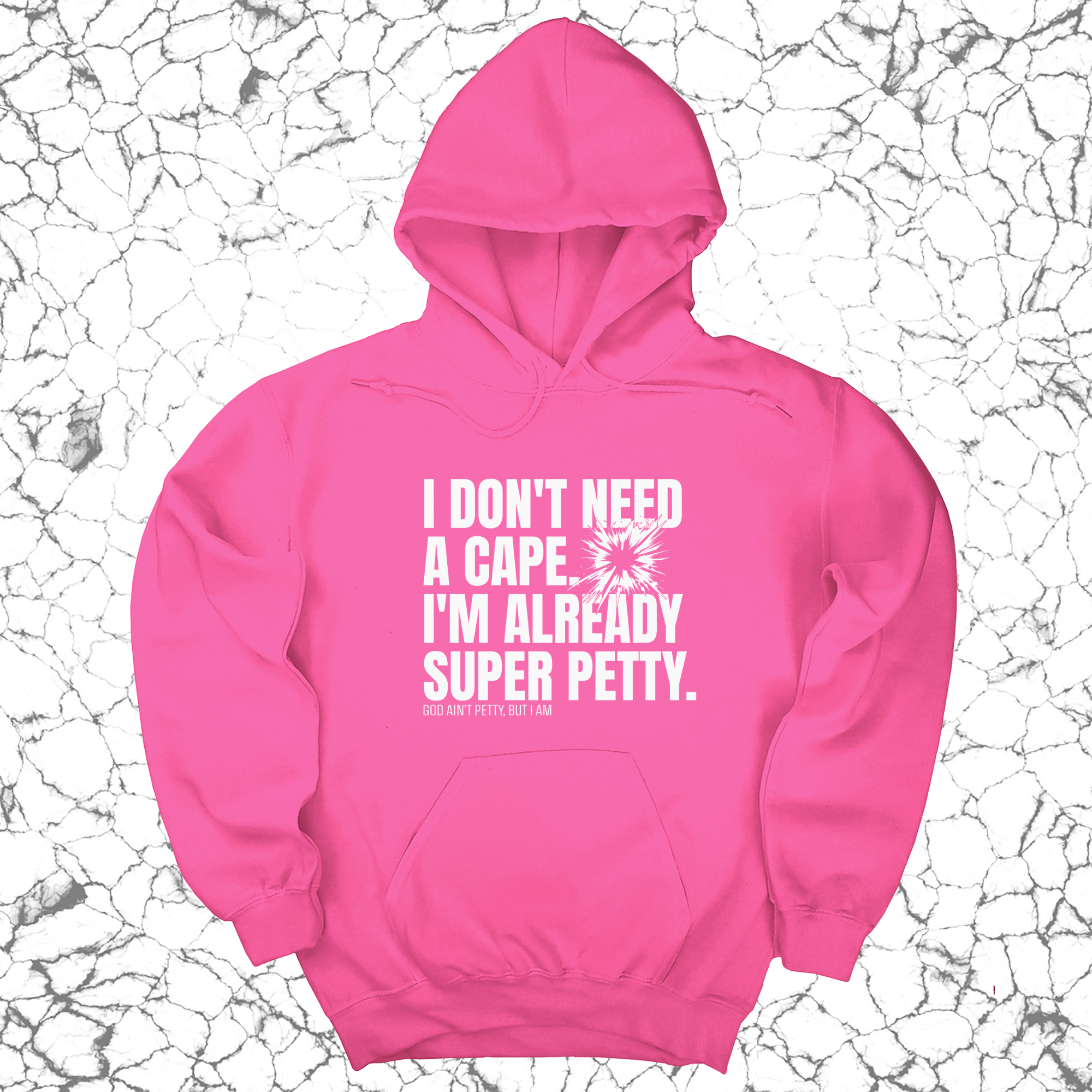 I don't need a Cape. I'm already Super Petty Unisex Hoodie-Hoodie-The Original God Ain't Petty But I Am