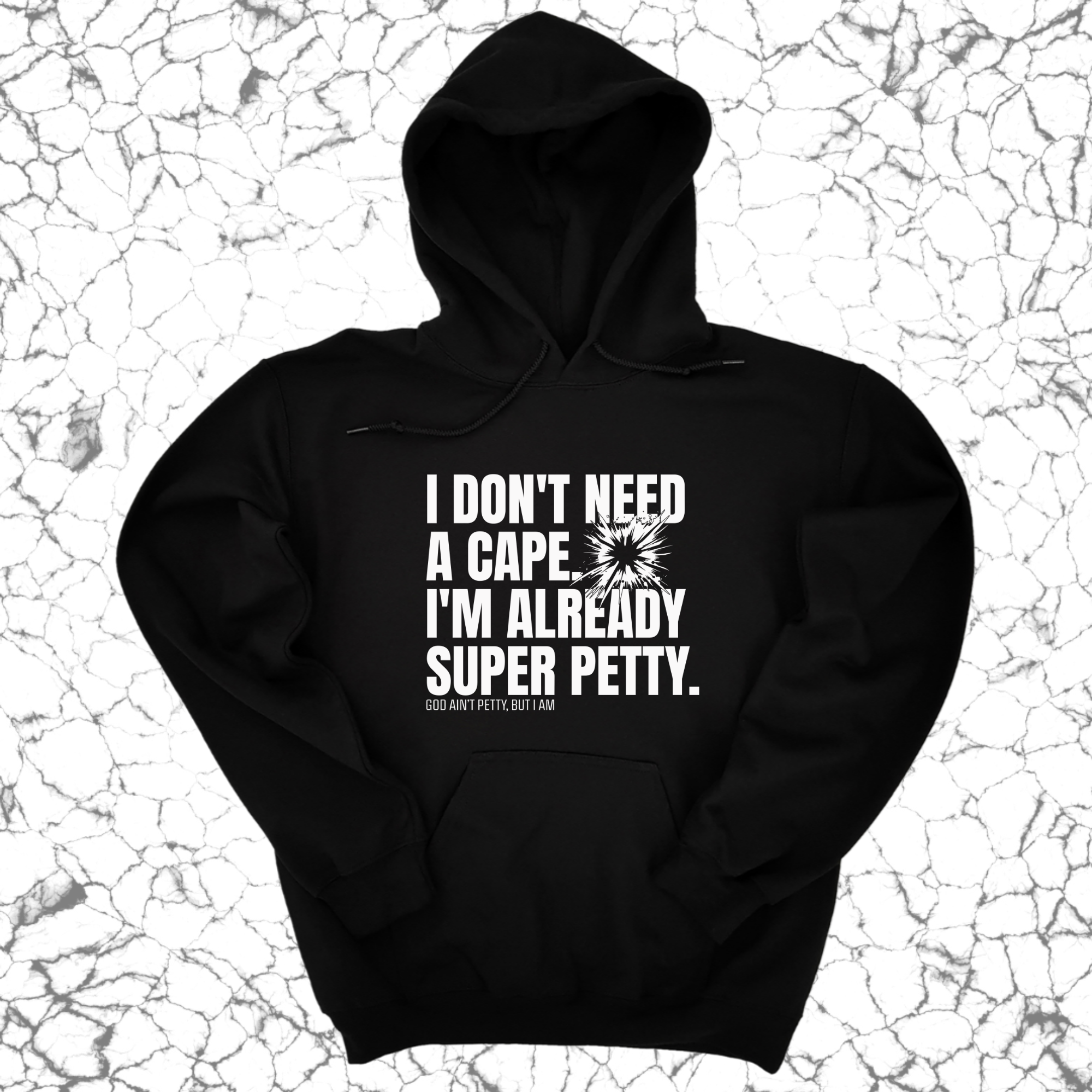 I don't need a Cape. I'm already Super Petty Unisex Hoodie-Hoodie-The Original God Ain't Petty But I Am