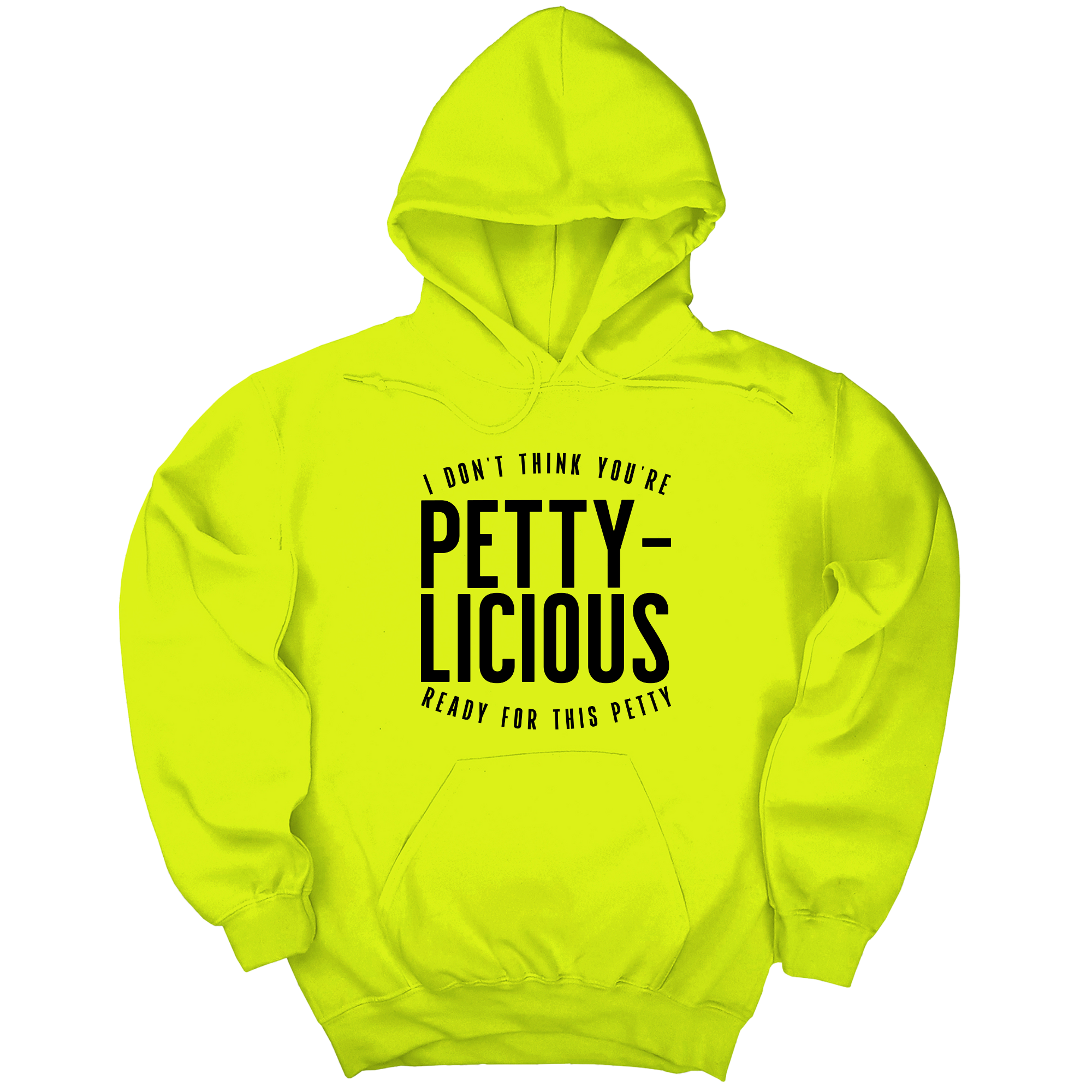 I don't think you're ready for this Pettylicious Unisex Hoodie-Hoodie-The Original God Ain't Petty But I Am