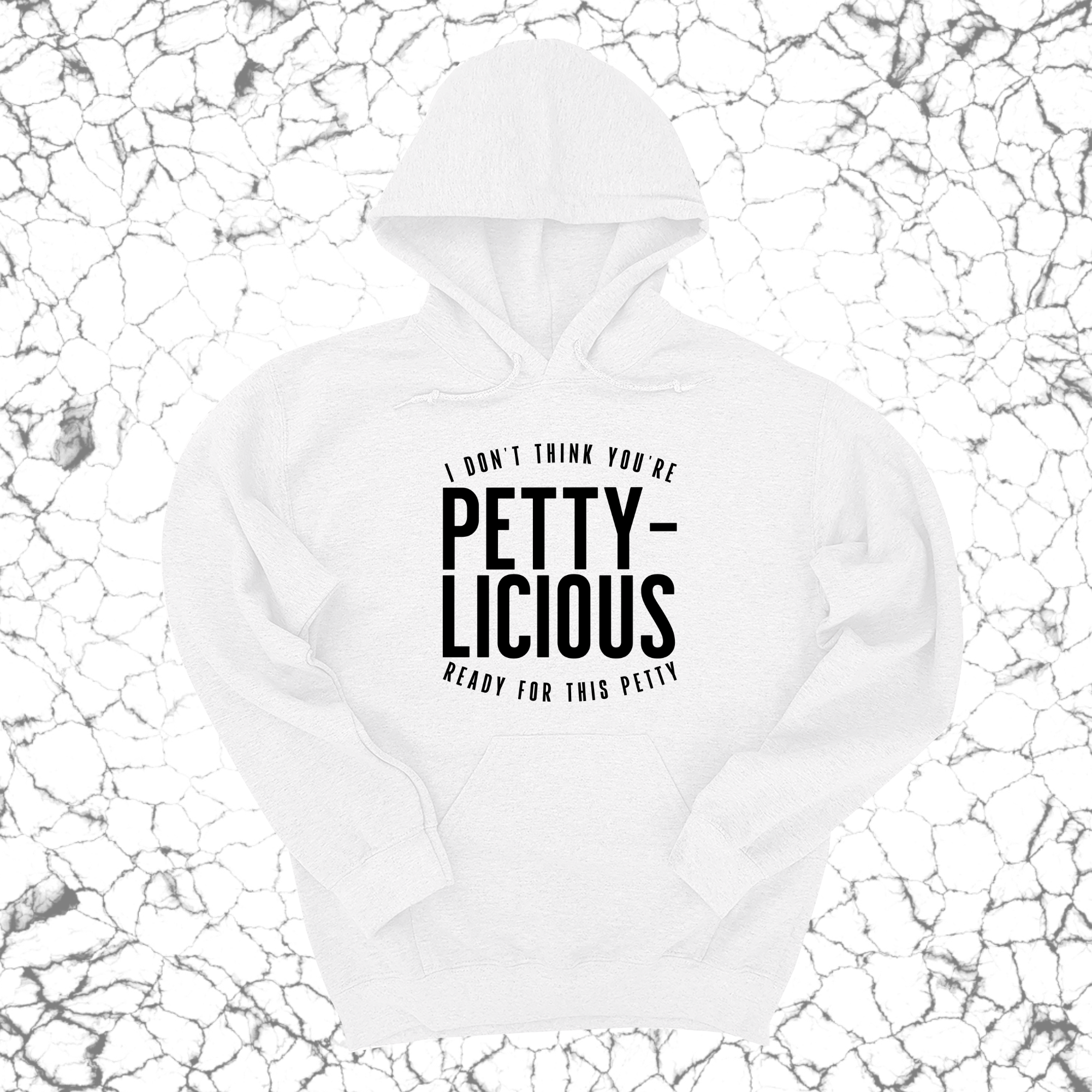 I don't think you're ready for this Pettylicious Unisex Hoodie-Hoodie-The Original God Ain't Petty But I Am