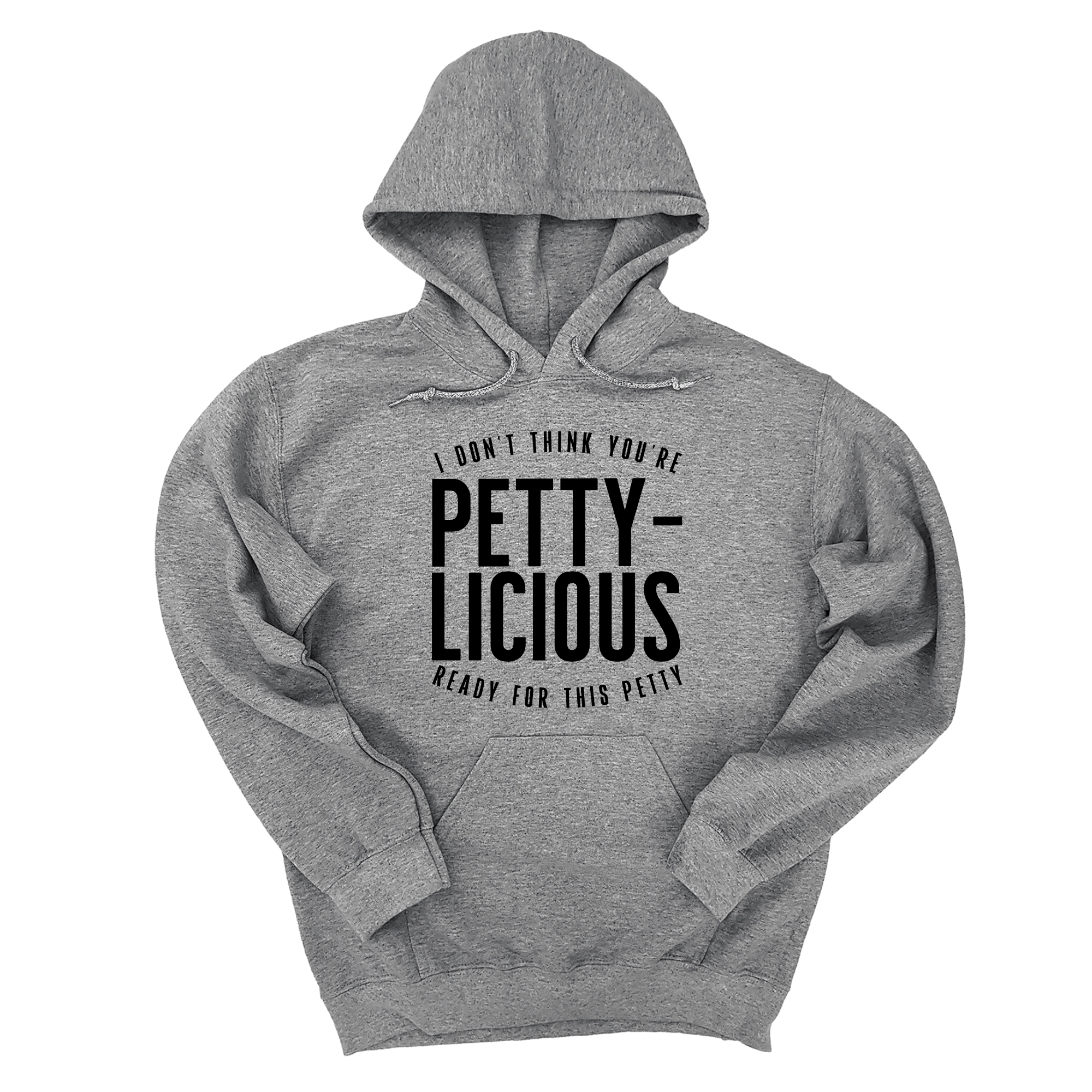 I don't think you're ready for this Pettylicious Unisex Hoodie-Hoodie-The Original God Ain't Petty But I Am