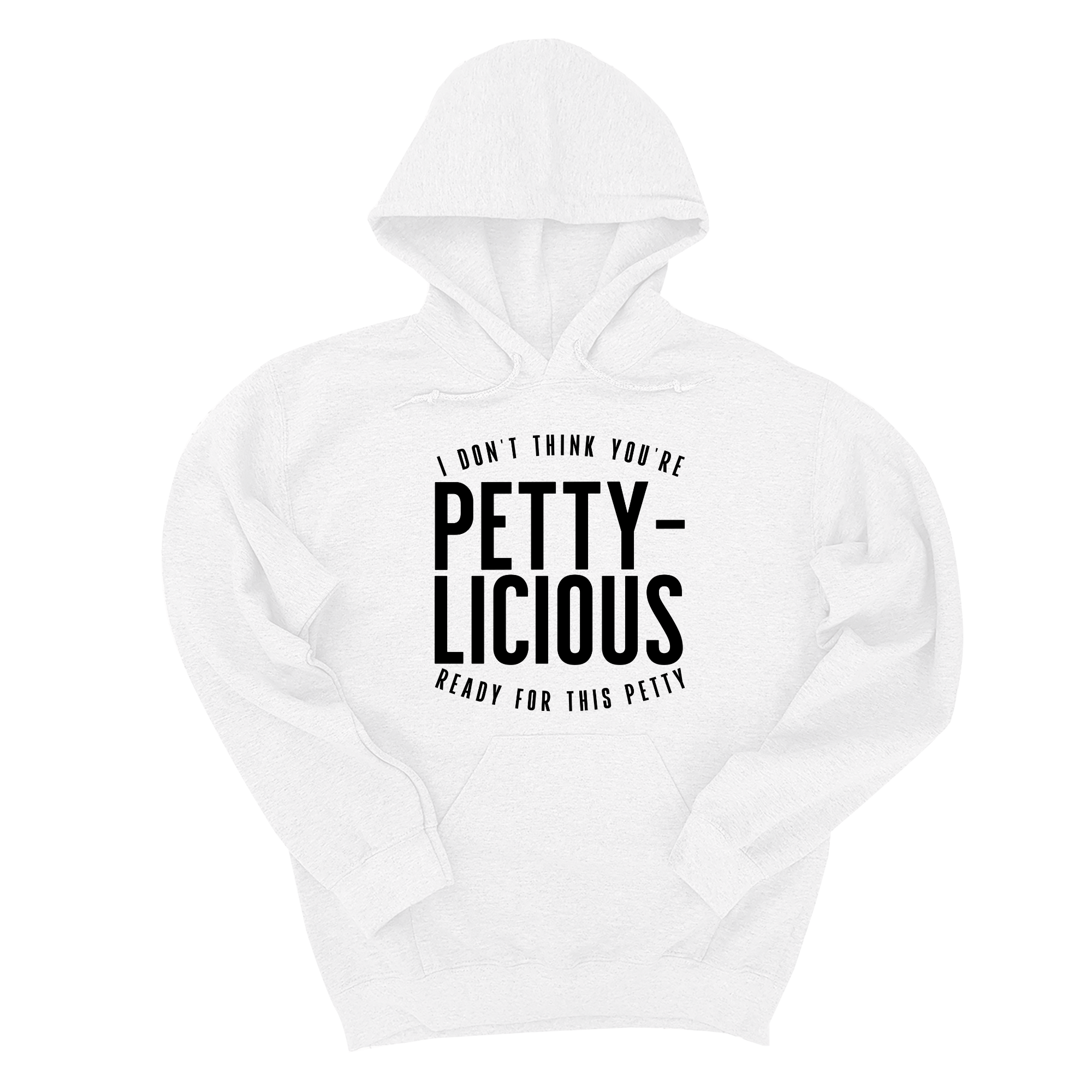 I don't think you're ready for this Pettylicious Unisex Hoodie-Hoodie-The Original God Ain't Petty But I Am