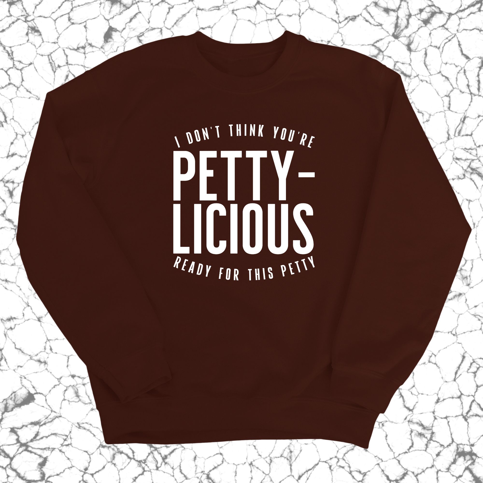 I don't think you're ready for this Pettylicious Unisex Sweatshirt-Sweatshirt-The Original God Ain't Petty But I Am