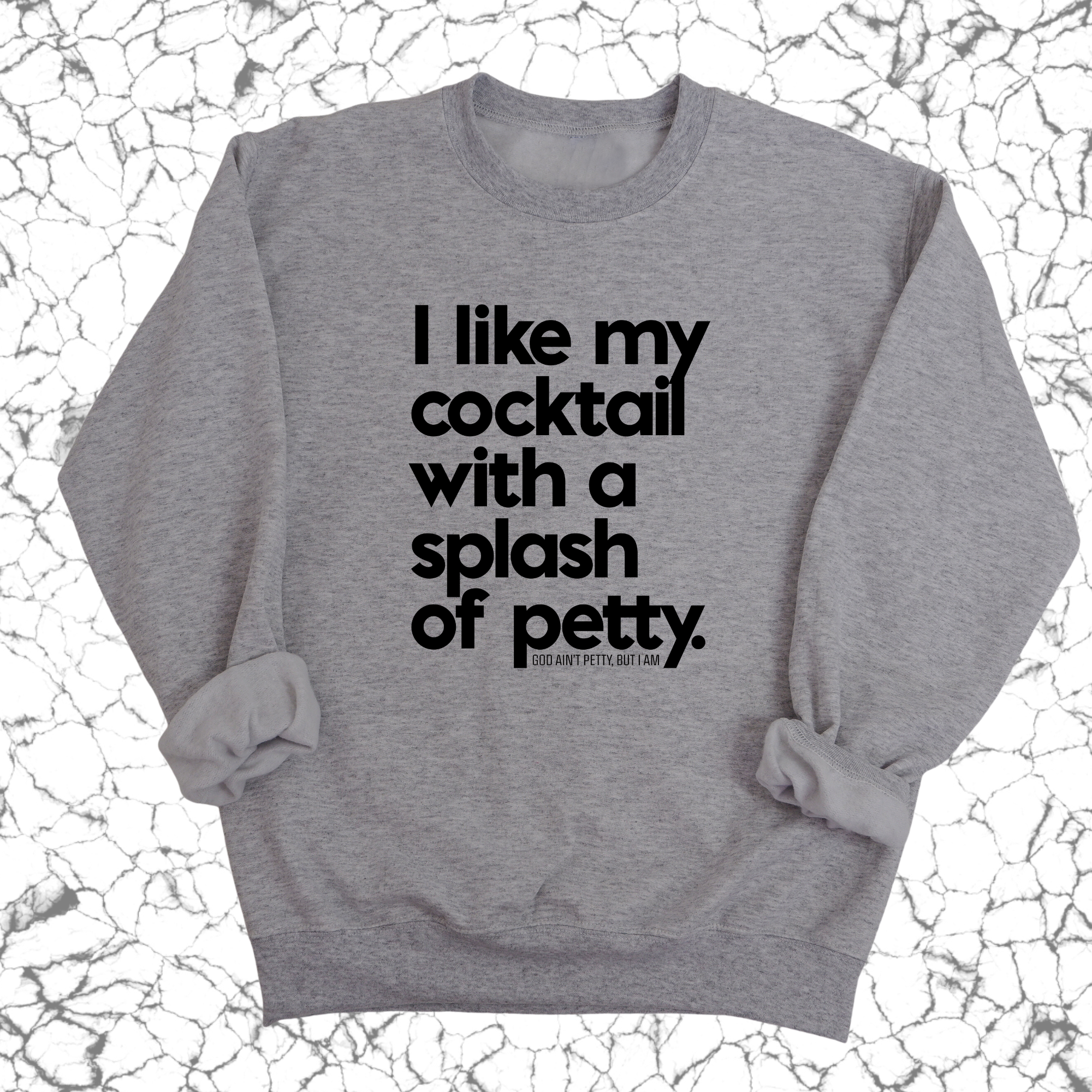 I like my cocktail with a splash of petty Unisex Sweatshirt-Sweatshirt-The Original God Ain't Petty But I Am