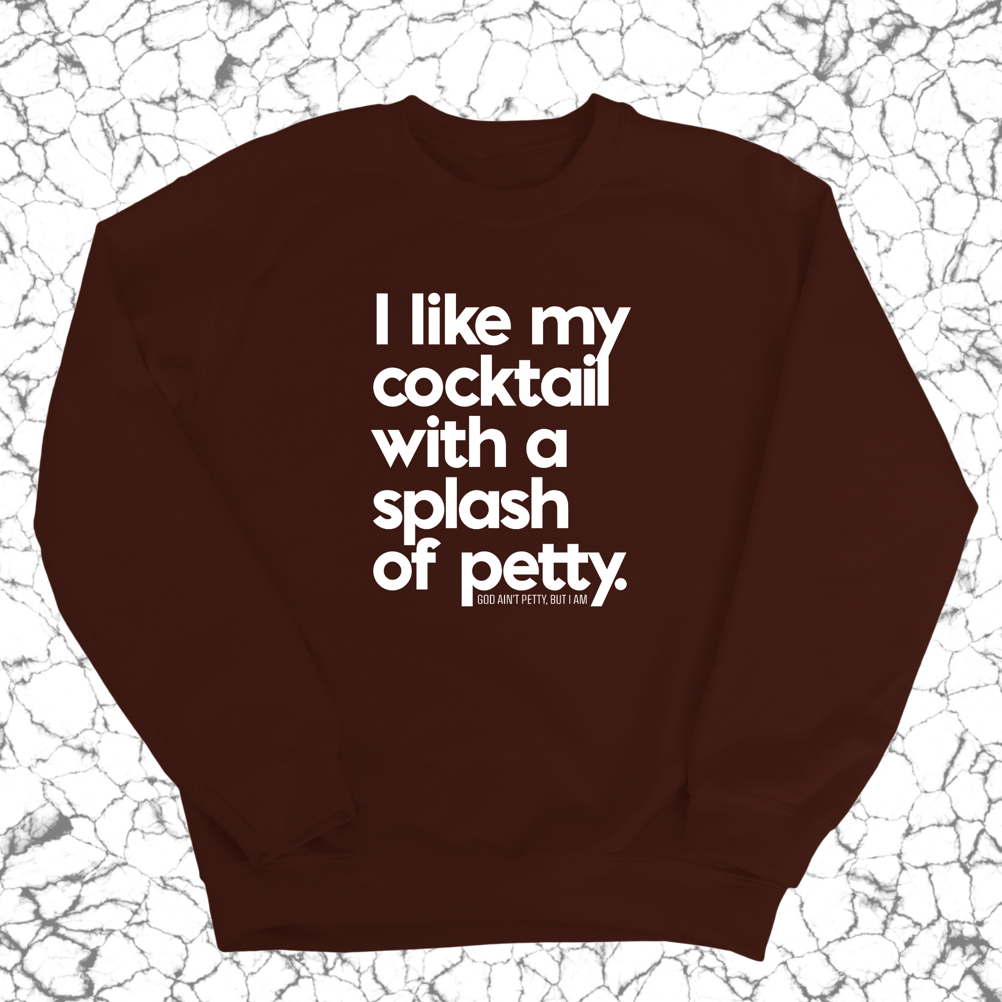 I like my cocktail with a splash of petty Unisex Sweatshirt-Sweatshirt-The Original God Ain't Petty But I Am