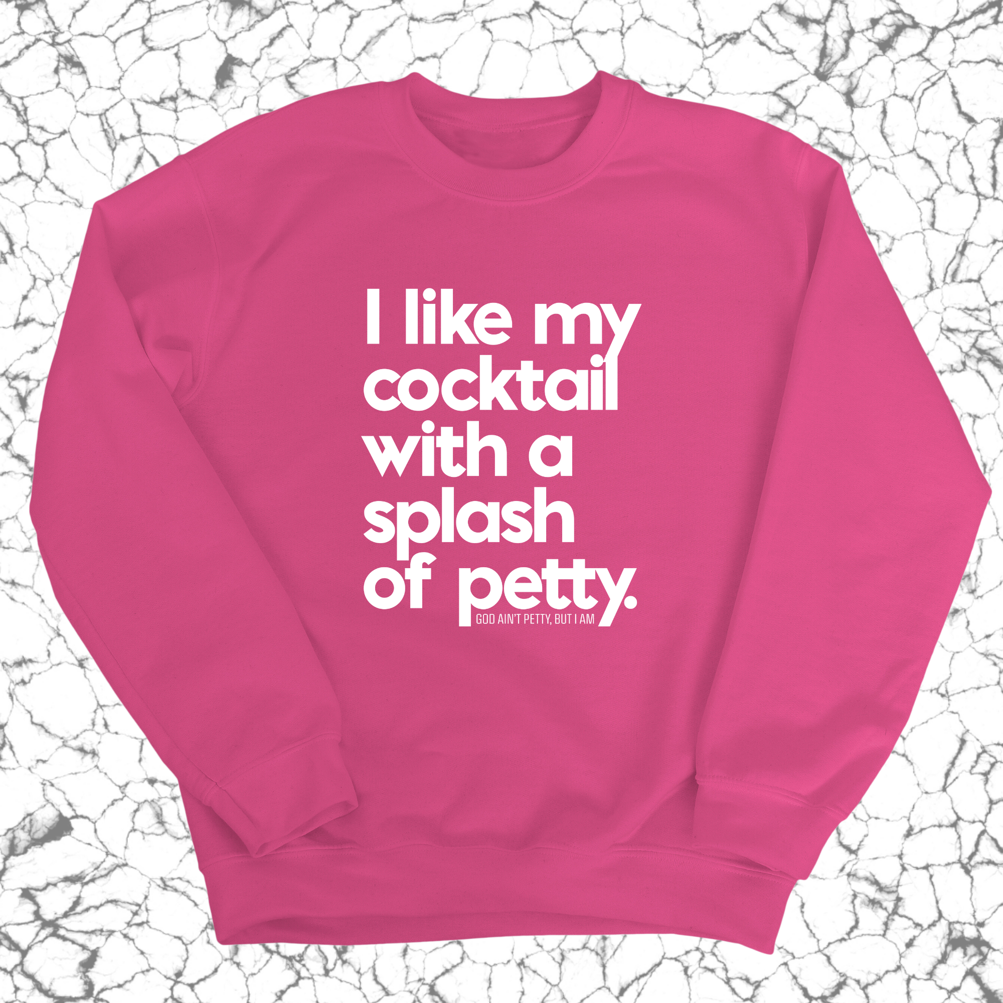 I like my cocktail with a splash of petty Unisex Sweatshirt-Sweatshirt-The Original God Ain't Petty But I Am