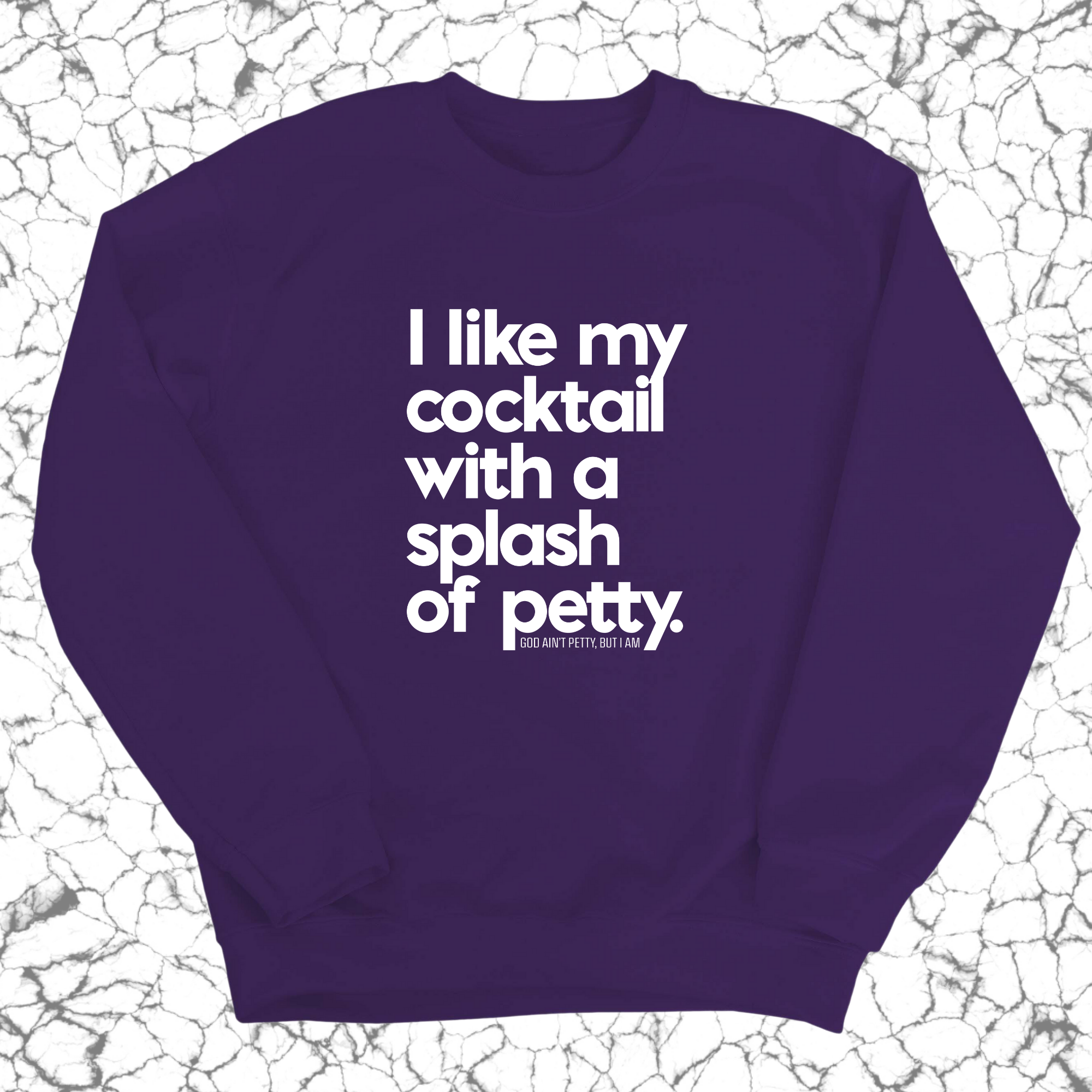 I like my cocktail with a splash of petty Unisex Sweatshirt-Sweatshirt-The Original God Ain't Petty But I Am