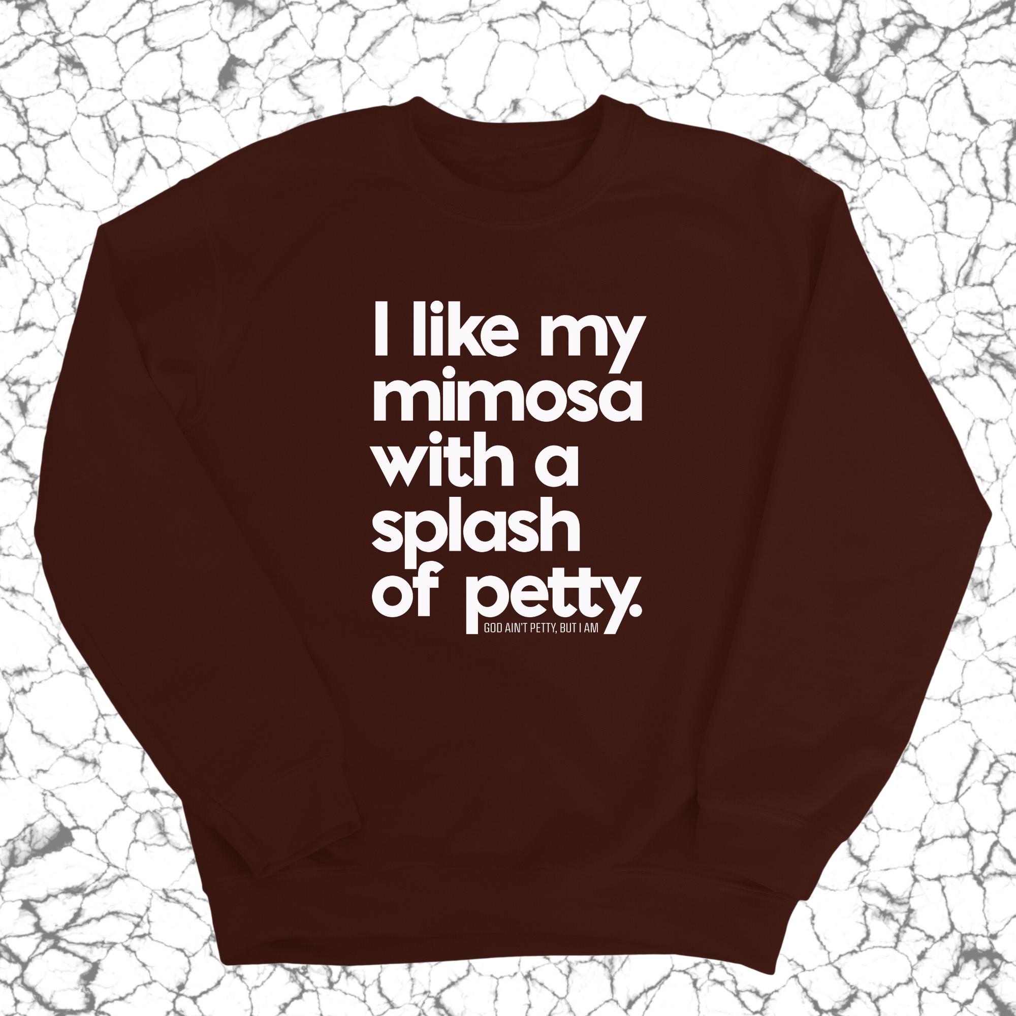 I like my mimosa with a splash of petty Unisex Sweatshirt-Sweatshirt-The Original God Ain't Petty But I Am