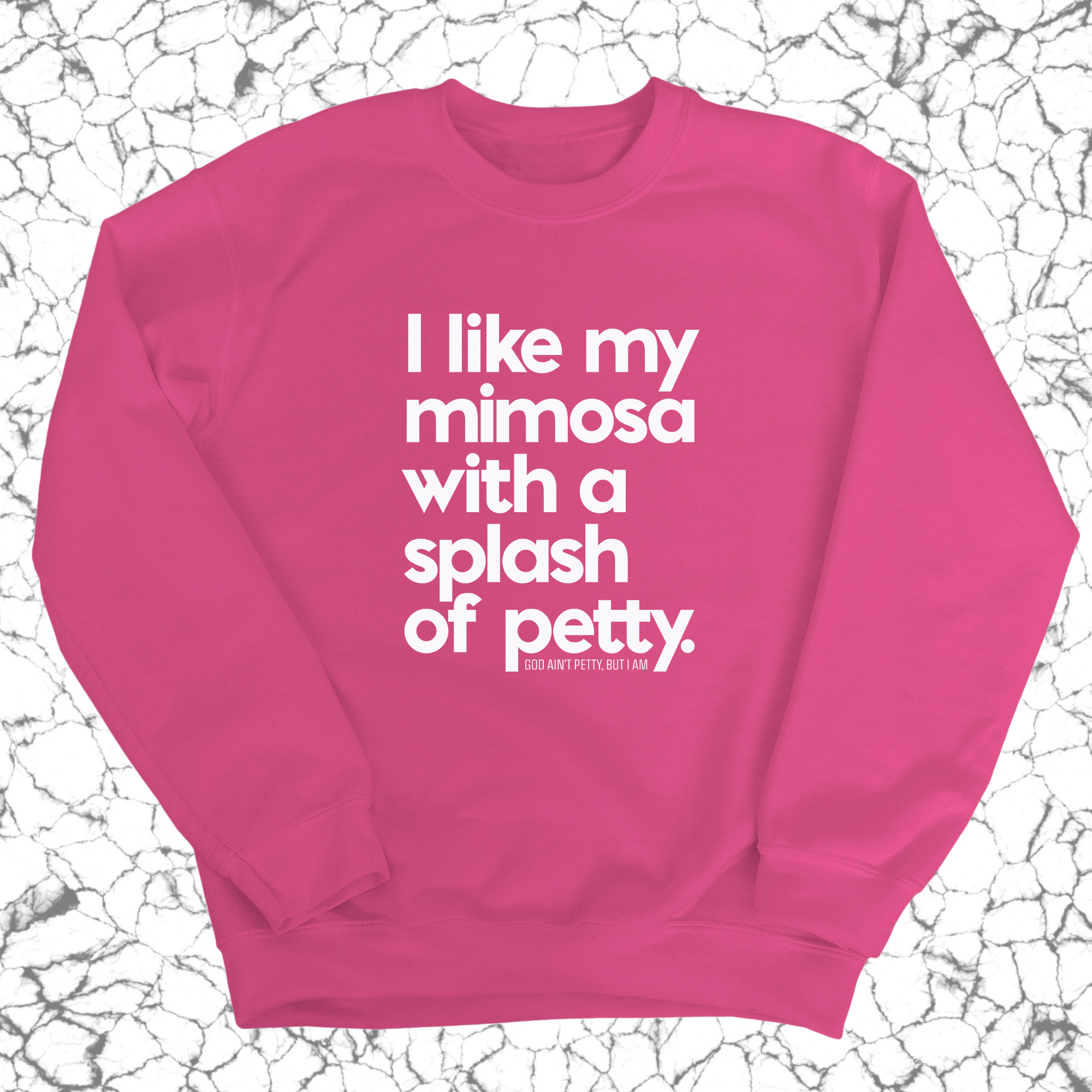 I like my mimosa with a splash of petty Unisex Sweatshirt-Sweatshirt-The Original God Ain't Petty But I Am