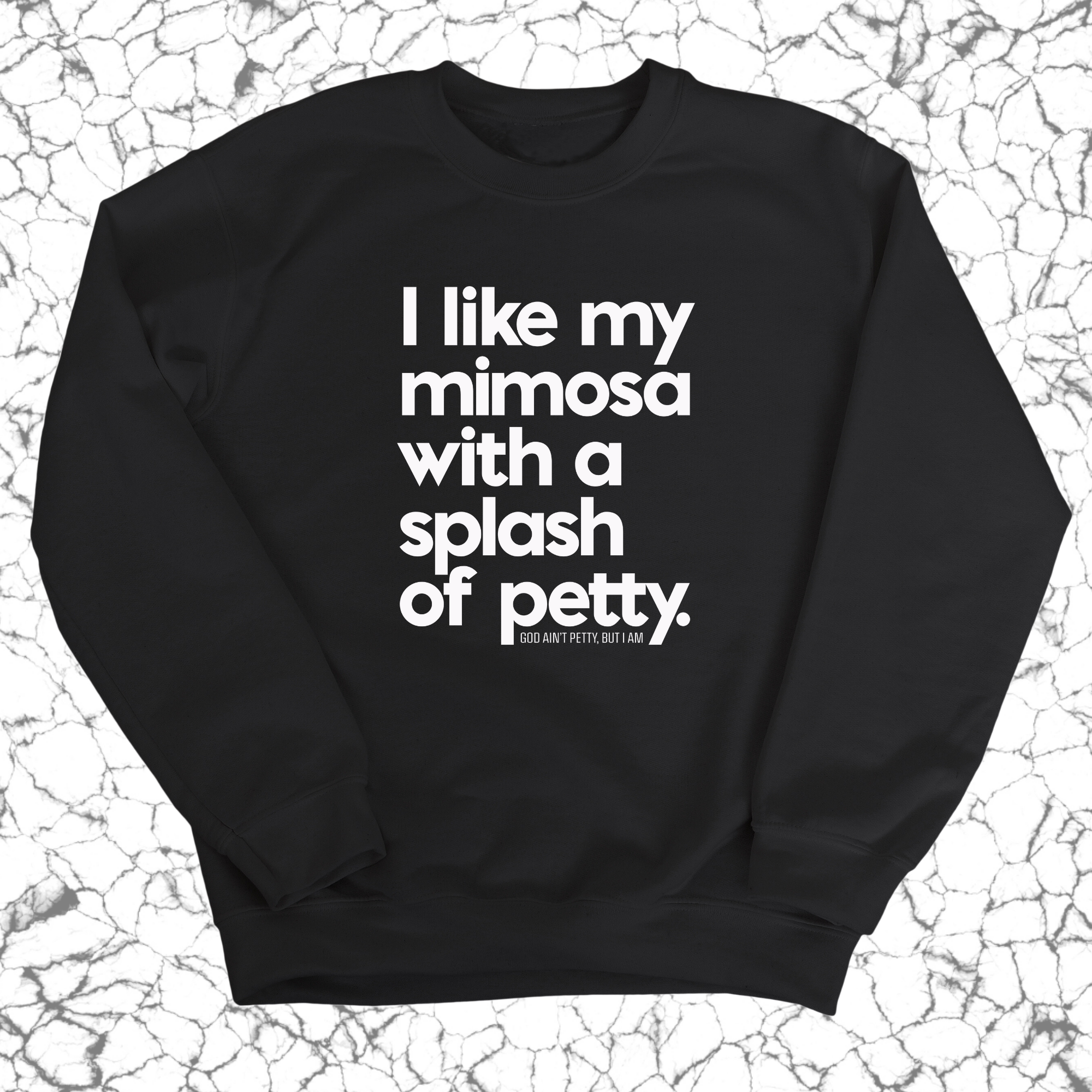 I like my mimosa with a splash of petty Unisex Sweatshirt-Sweatshirt-The Original God Ain't Petty But I Am