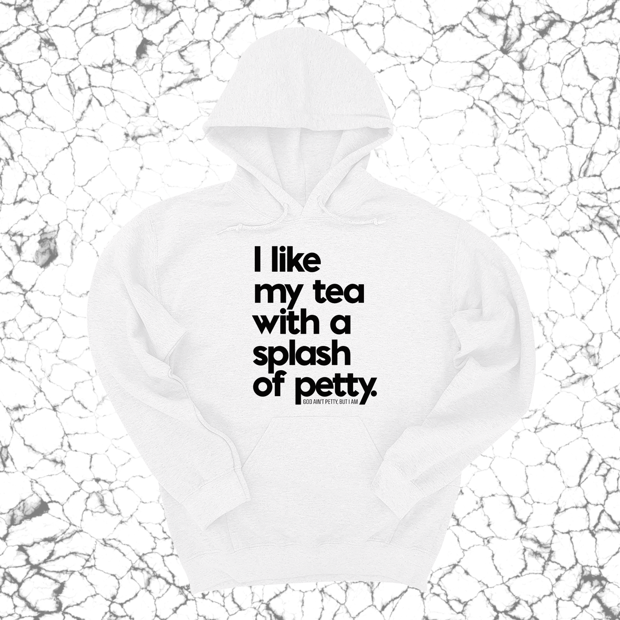 I like my tea with a Splash of Petty Unisex Hoodie-Hoodie-The Original God Ain't Petty But I Am