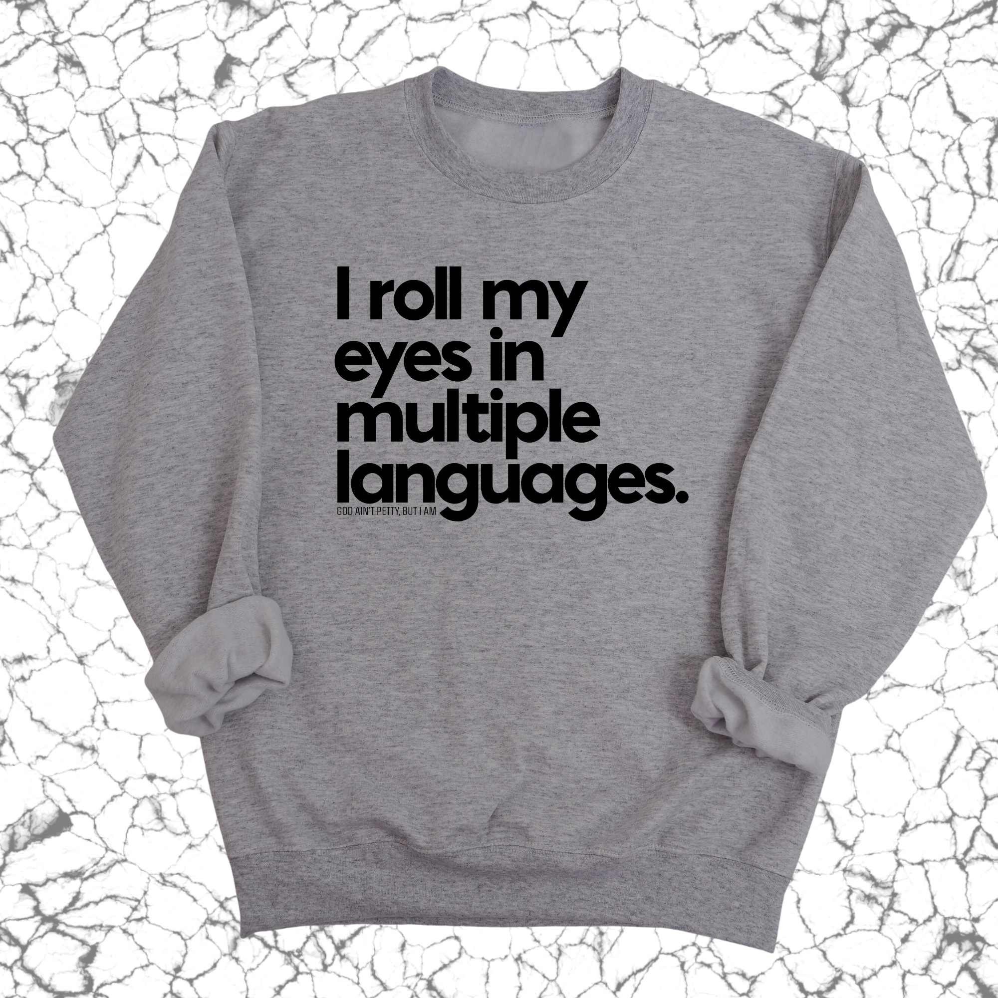 I roll my eyes in multiple languages Unisex Sweatshirt-Sweatshirt-The Original God Ain't Petty But I Am