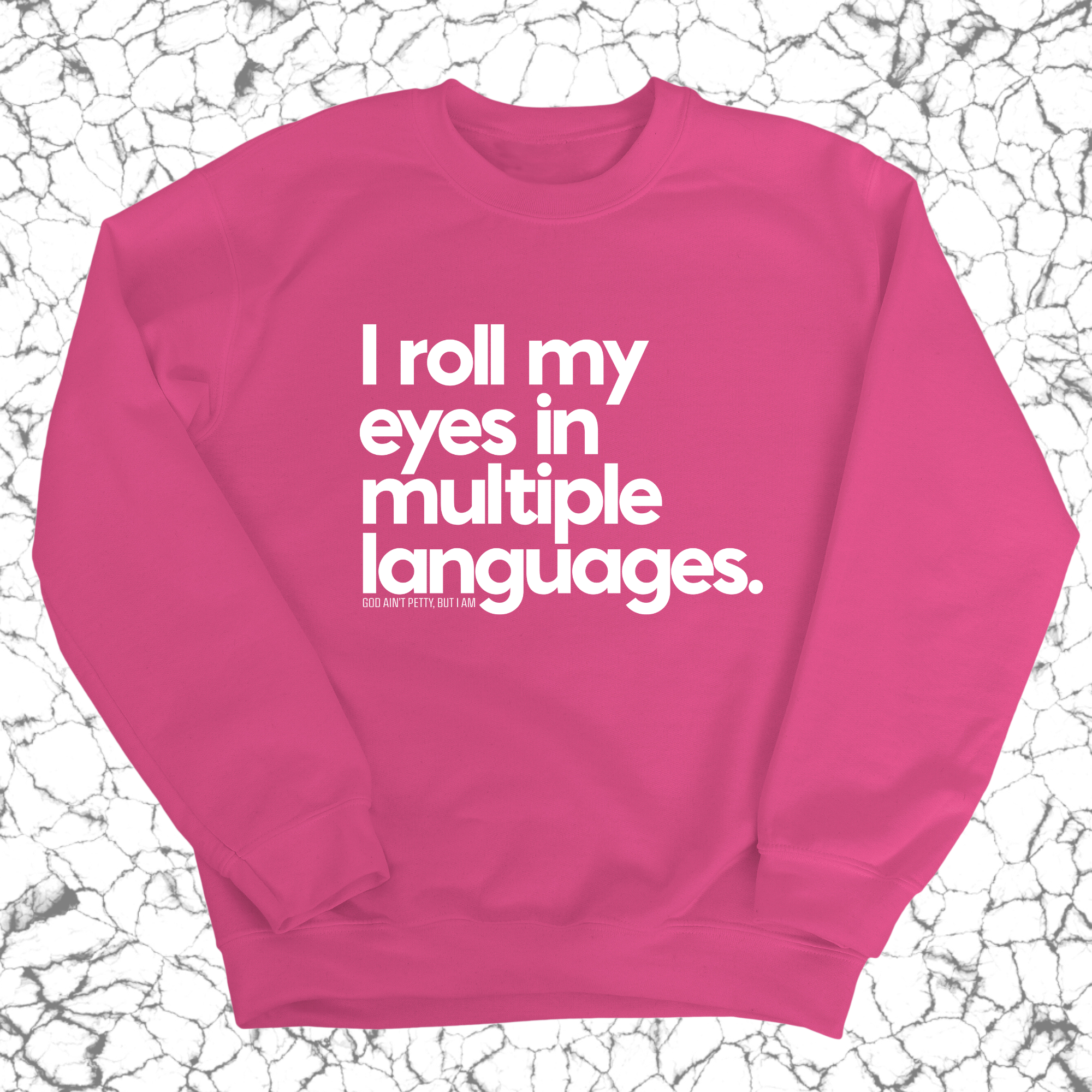 I roll my eyes in multiple languages Unisex Sweatshirt-Sweatshirt-The Original God Ain't Petty But I Am