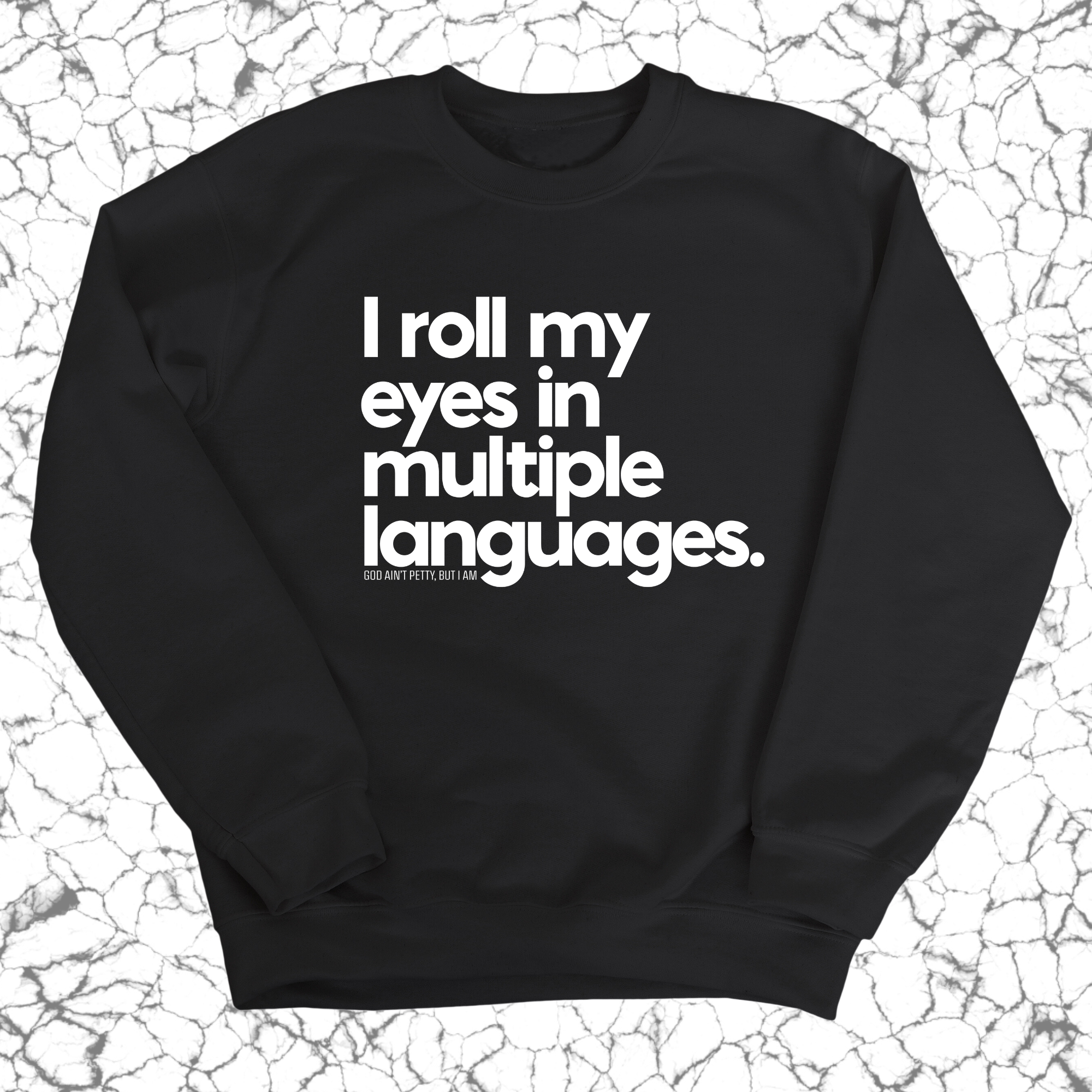 I roll my eyes in multiple languages Unisex Sweatshirt-Sweatshirt-The Original God Ain't Petty But I Am