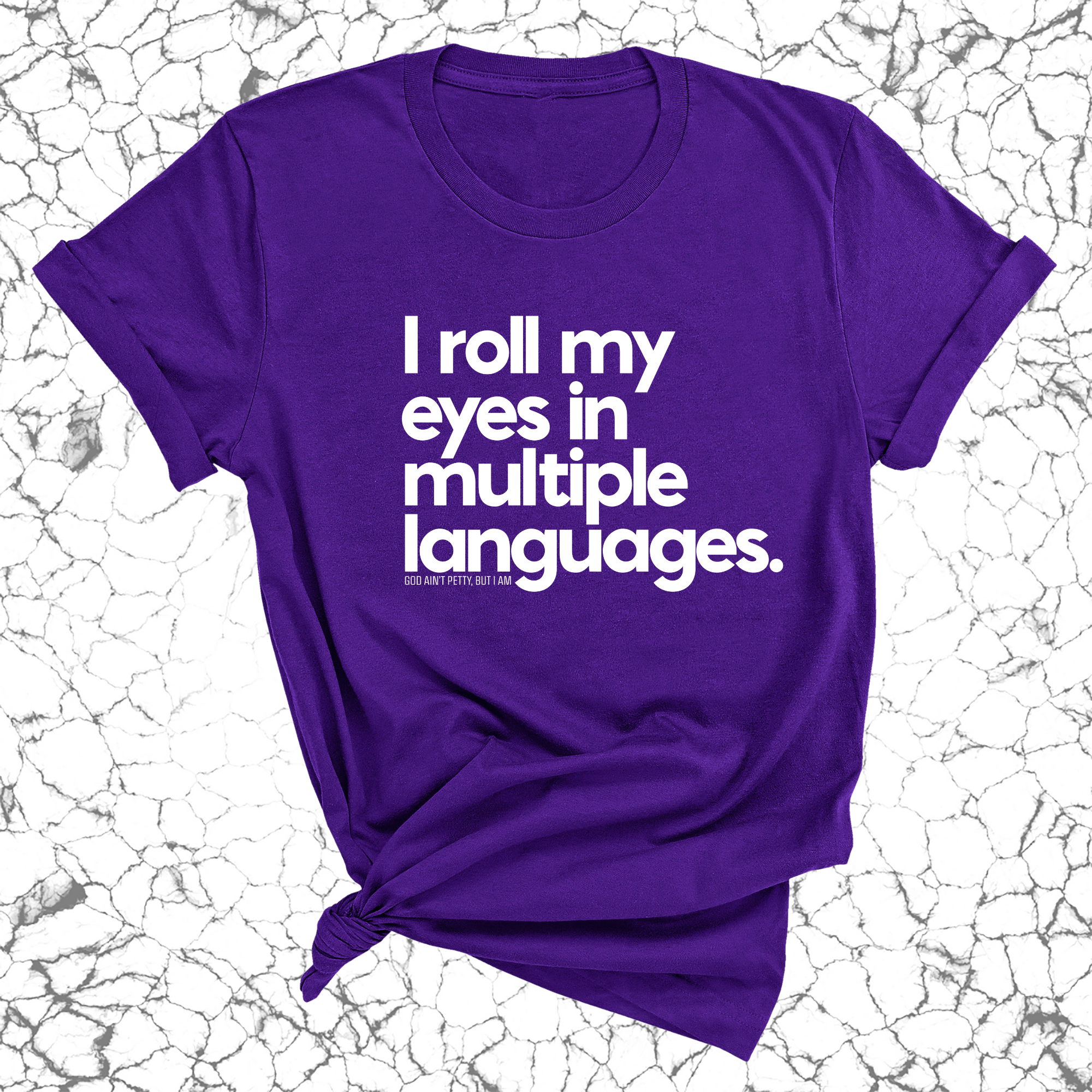 I roll my eyes in multiple languages Unisex Tee-T-Shirt-The Original God Ain't Petty But I Am