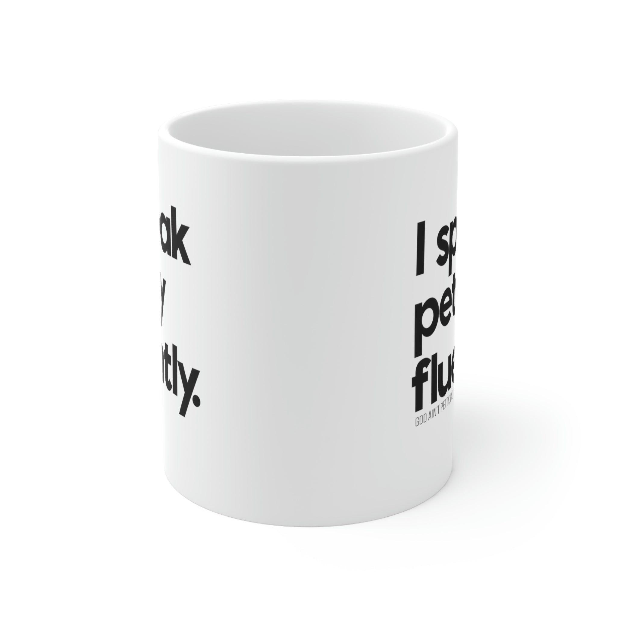 I speak petty fluently Mug 11oz (White/Black)-Mug-The Original God Ain't Petty But I Am