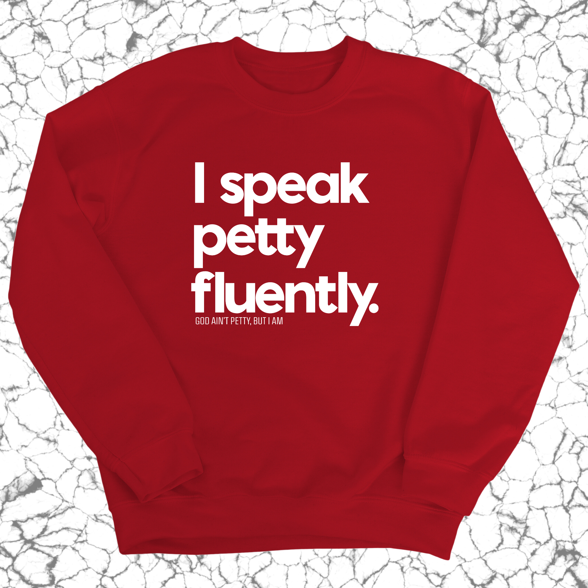 I speak petty fluently Unisex Sweatshirt-Sweatshirt-The Original God Ain't Petty But I Am