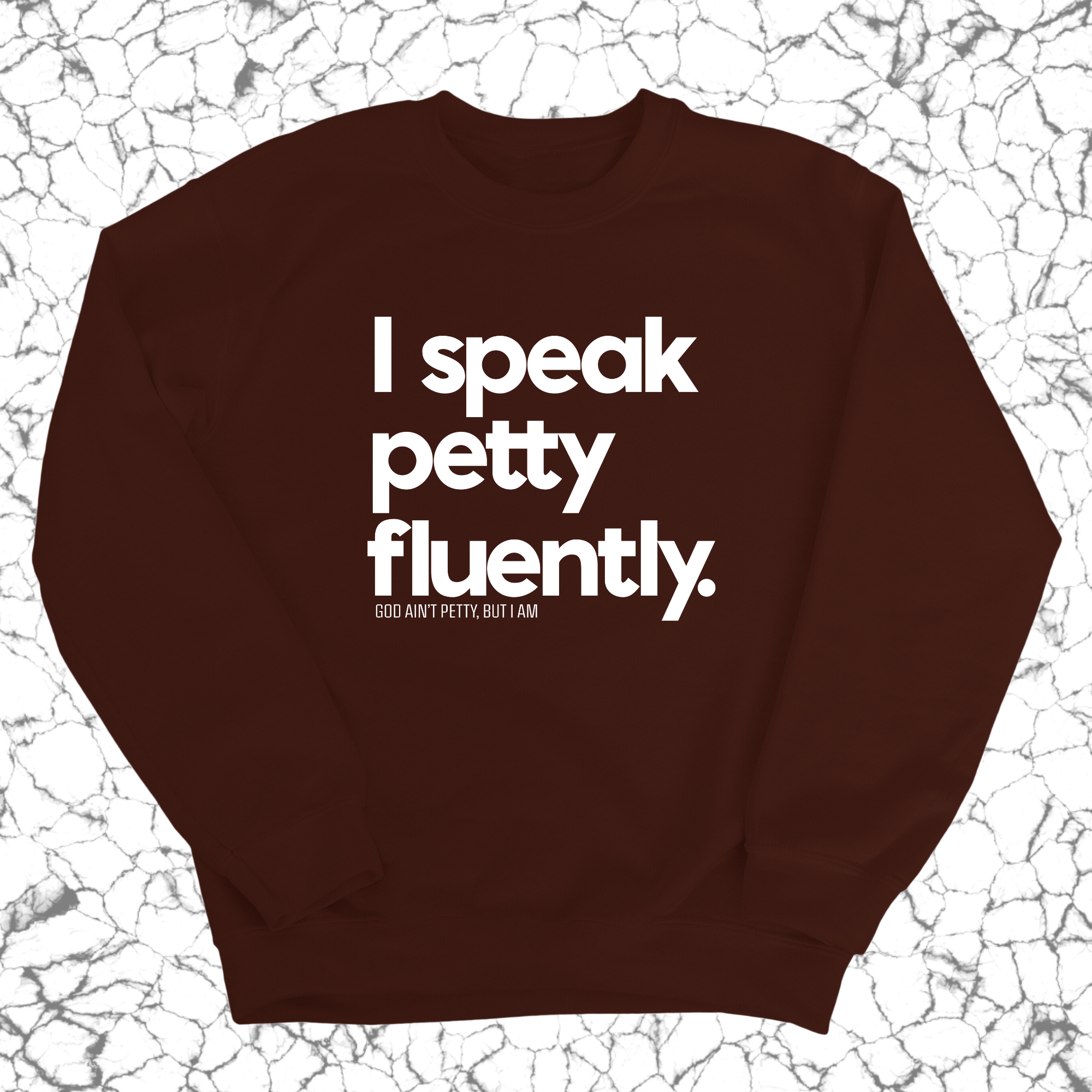 I speak petty fluently Unisex Sweatshirt-Sweatshirt-The Original God Ain't Petty But I Am