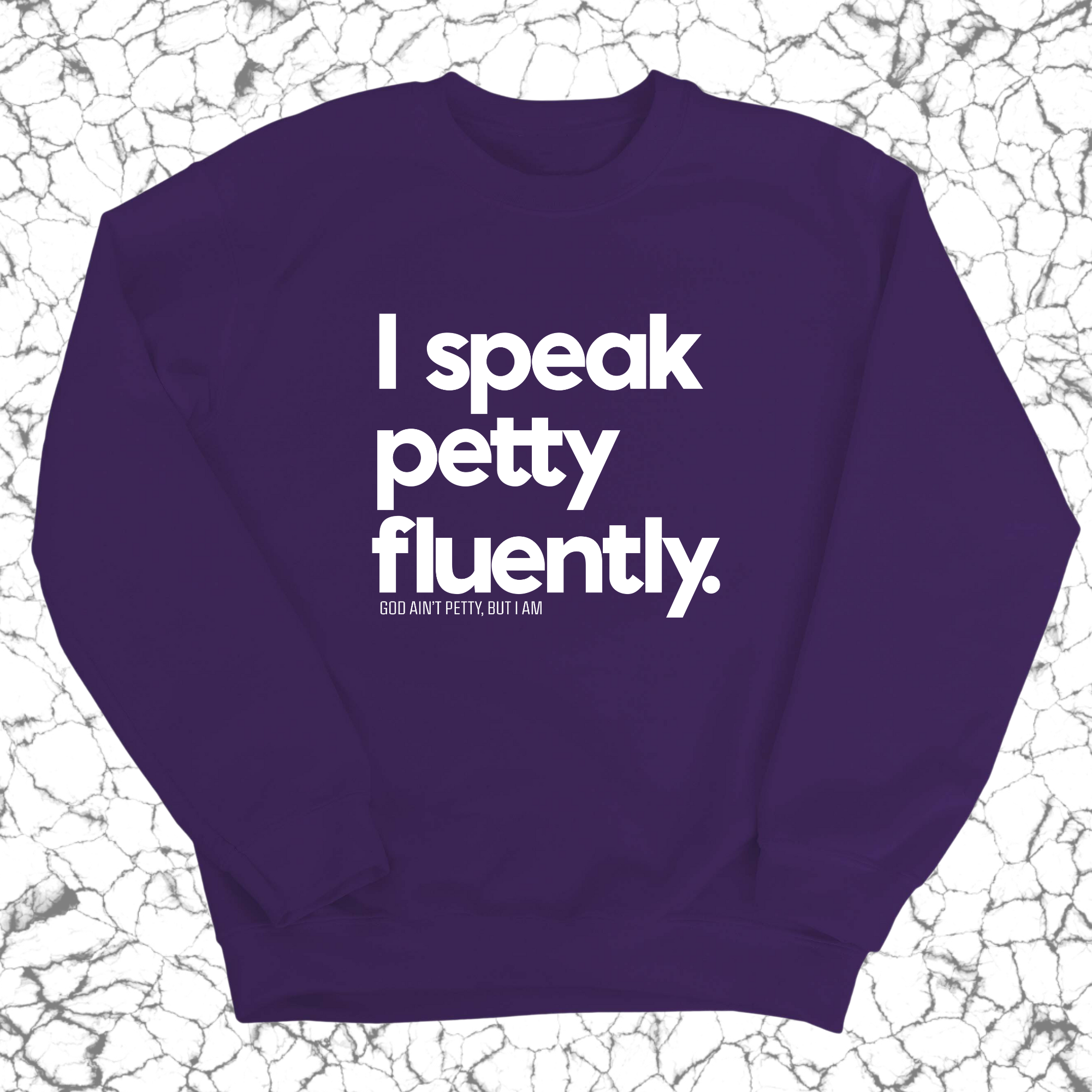 I speak petty fluently Unisex Sweatshirt-Sweatshirt-The Original God Ain't Petty But I Am