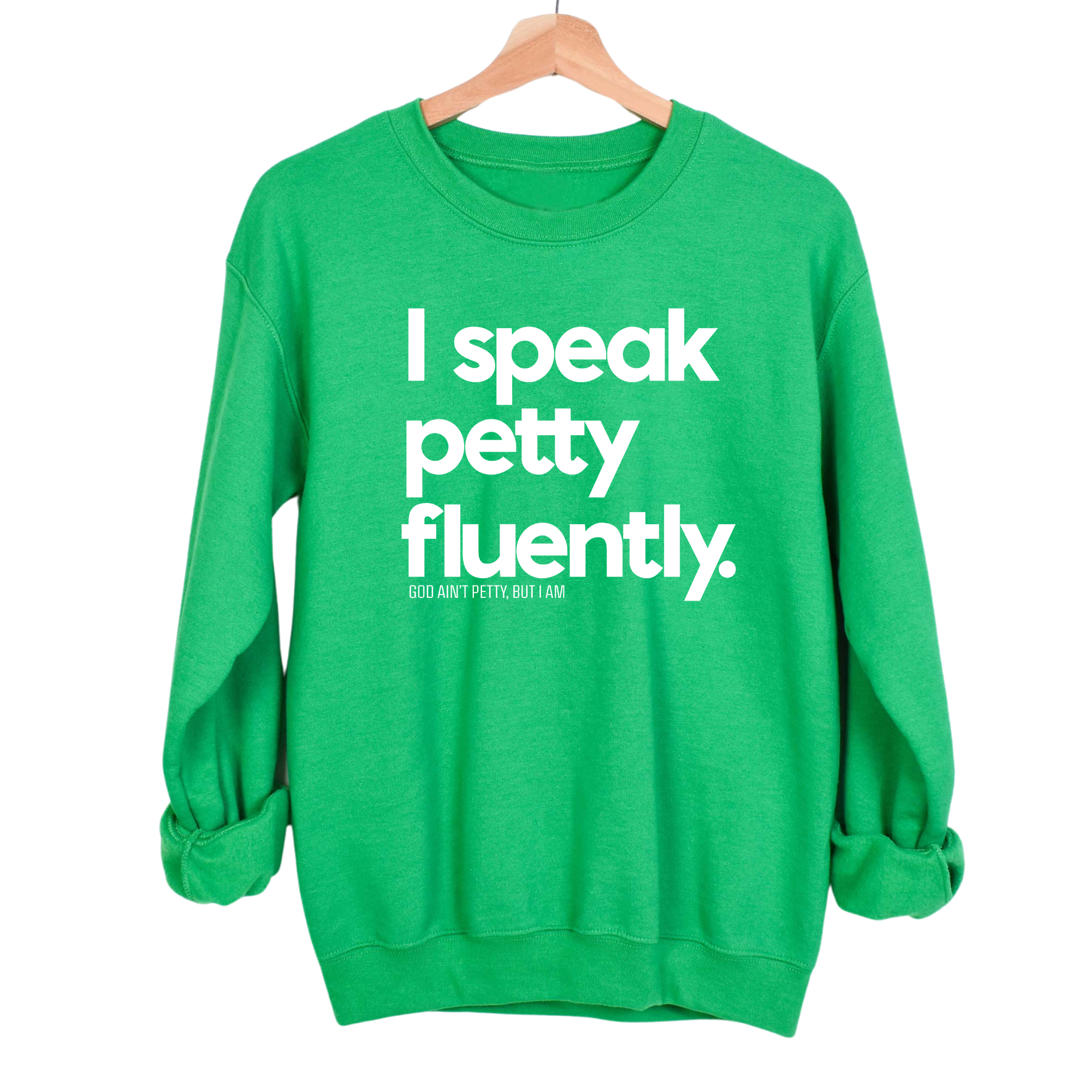 I speak petty fluently Unisex Sweatshirt-Sweatshirt-The Original God Ain't Petty But I Am