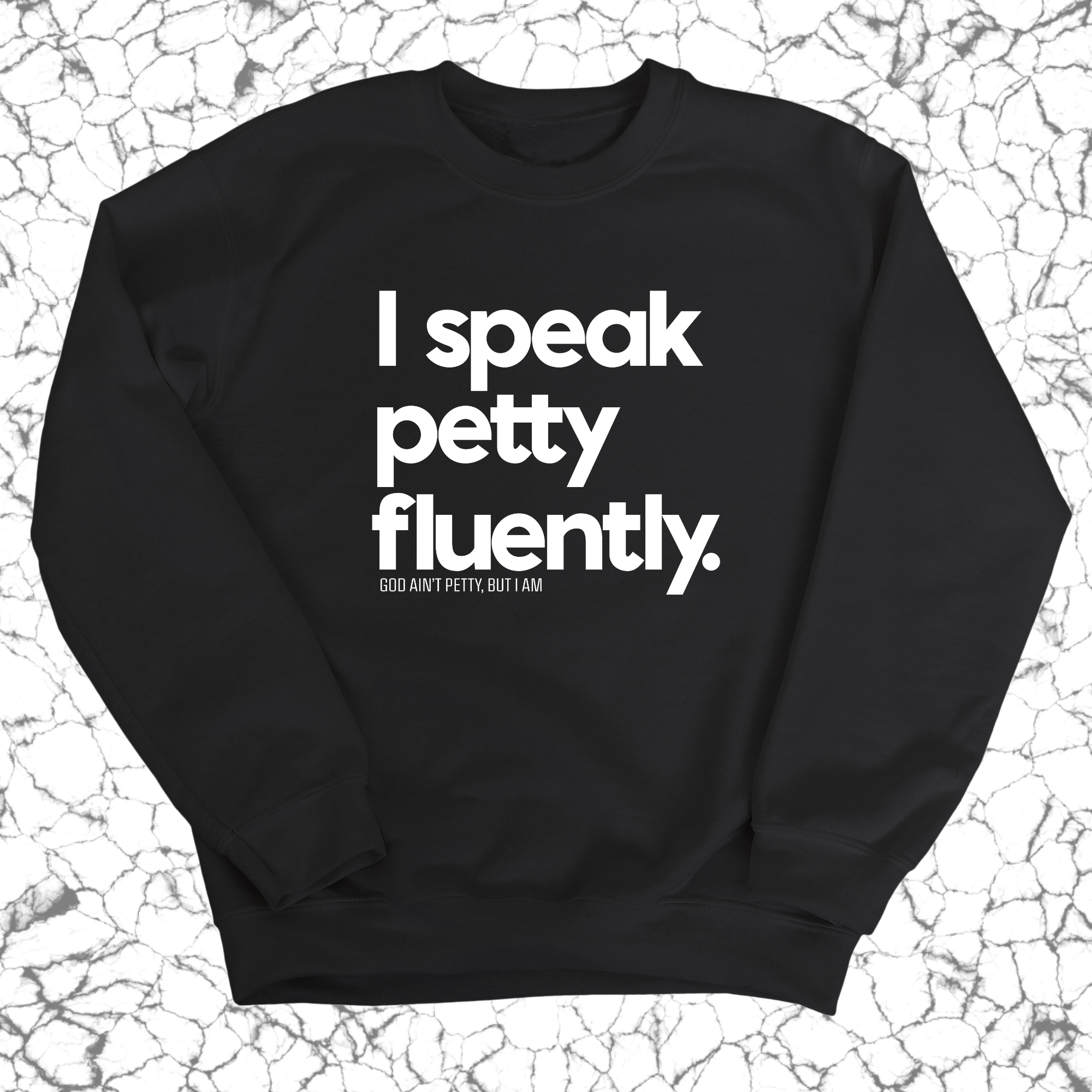 I speak petty fluently Unisex Sweatshirt-Sweatshirt-The Original God Ain't Petty But I Am