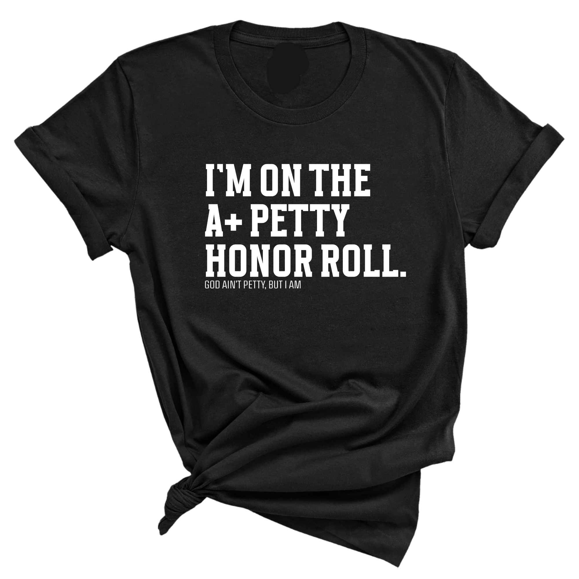 I'm on the A+ Petty Honor Roll Unisex Tee