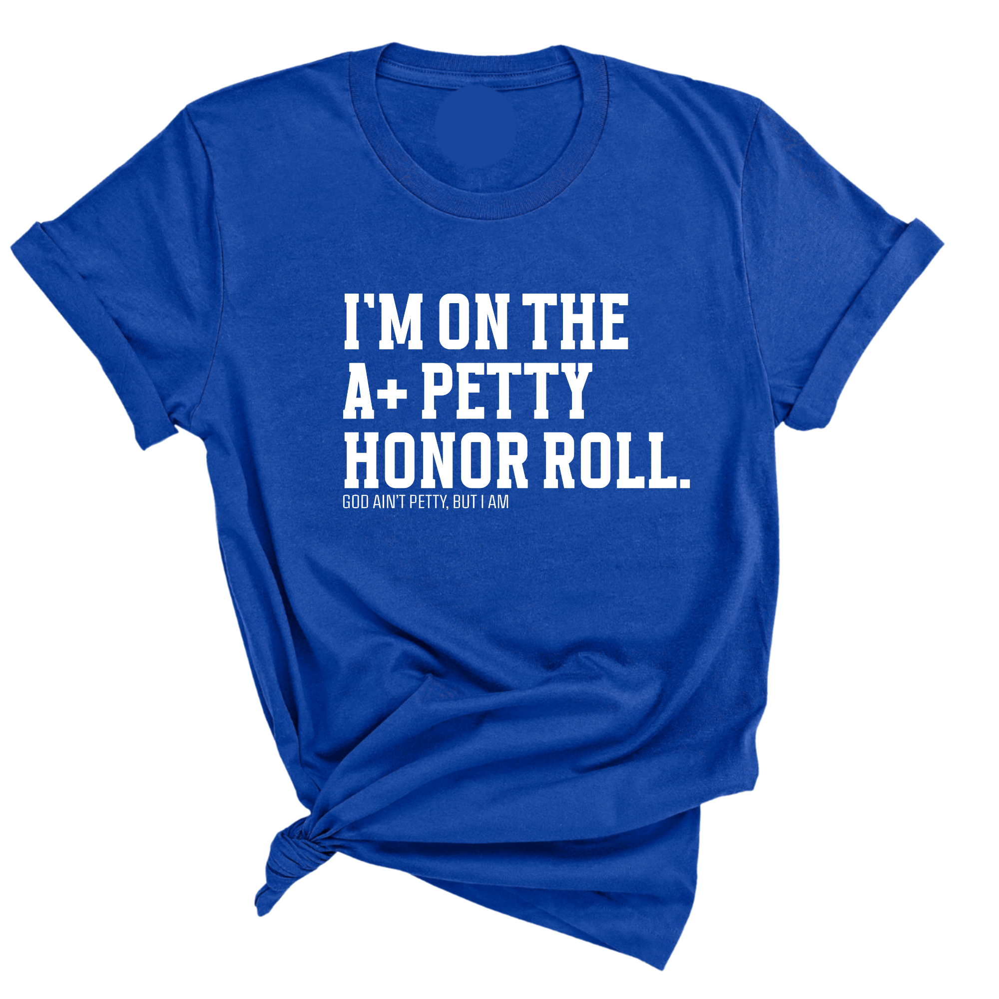 I'm on the A+ Petty Honor Roll Unisex Tee