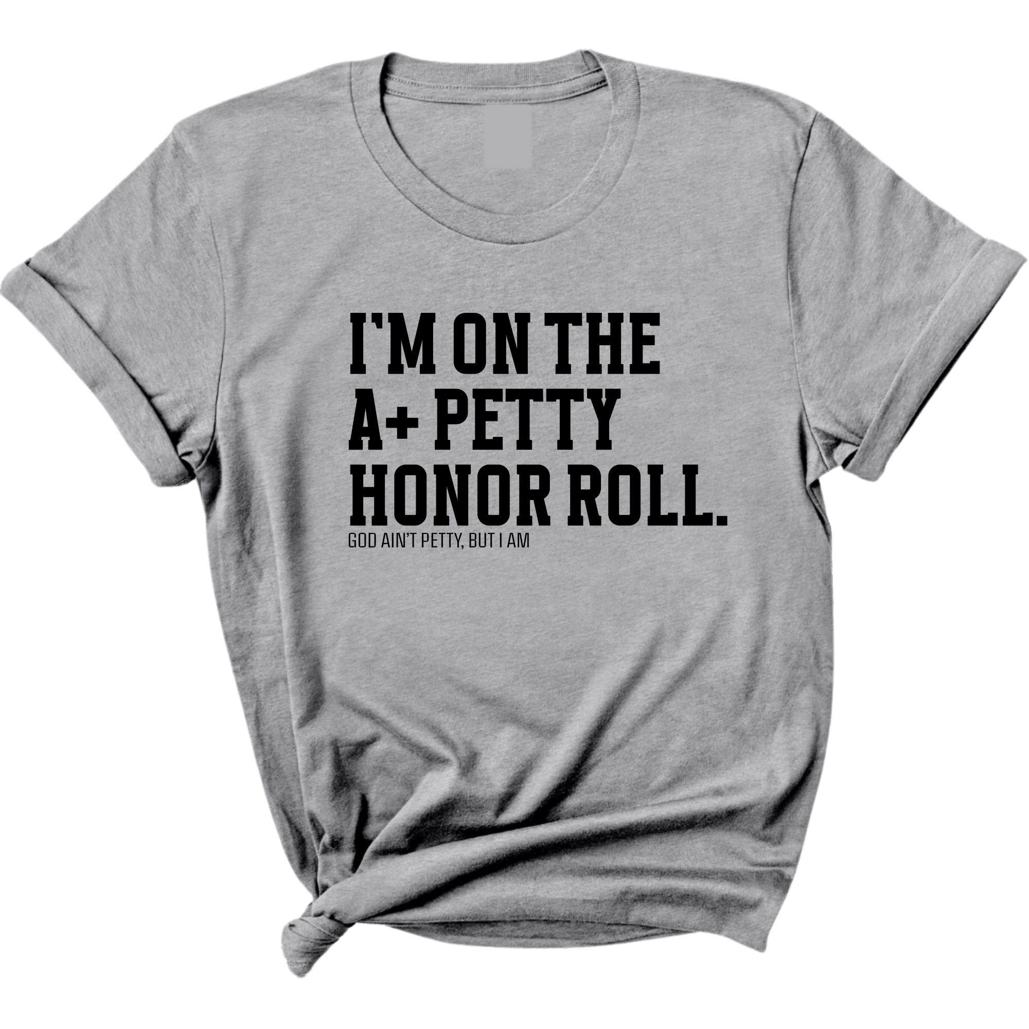 I'm on the A+ Petty Honor Roll Unisex Tee