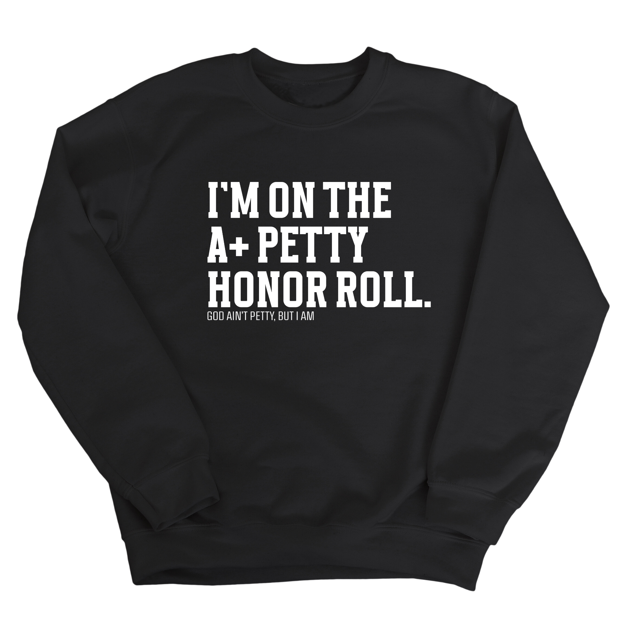 I'm on the A+ Petty Honor Roll Unisex Sweatshirt