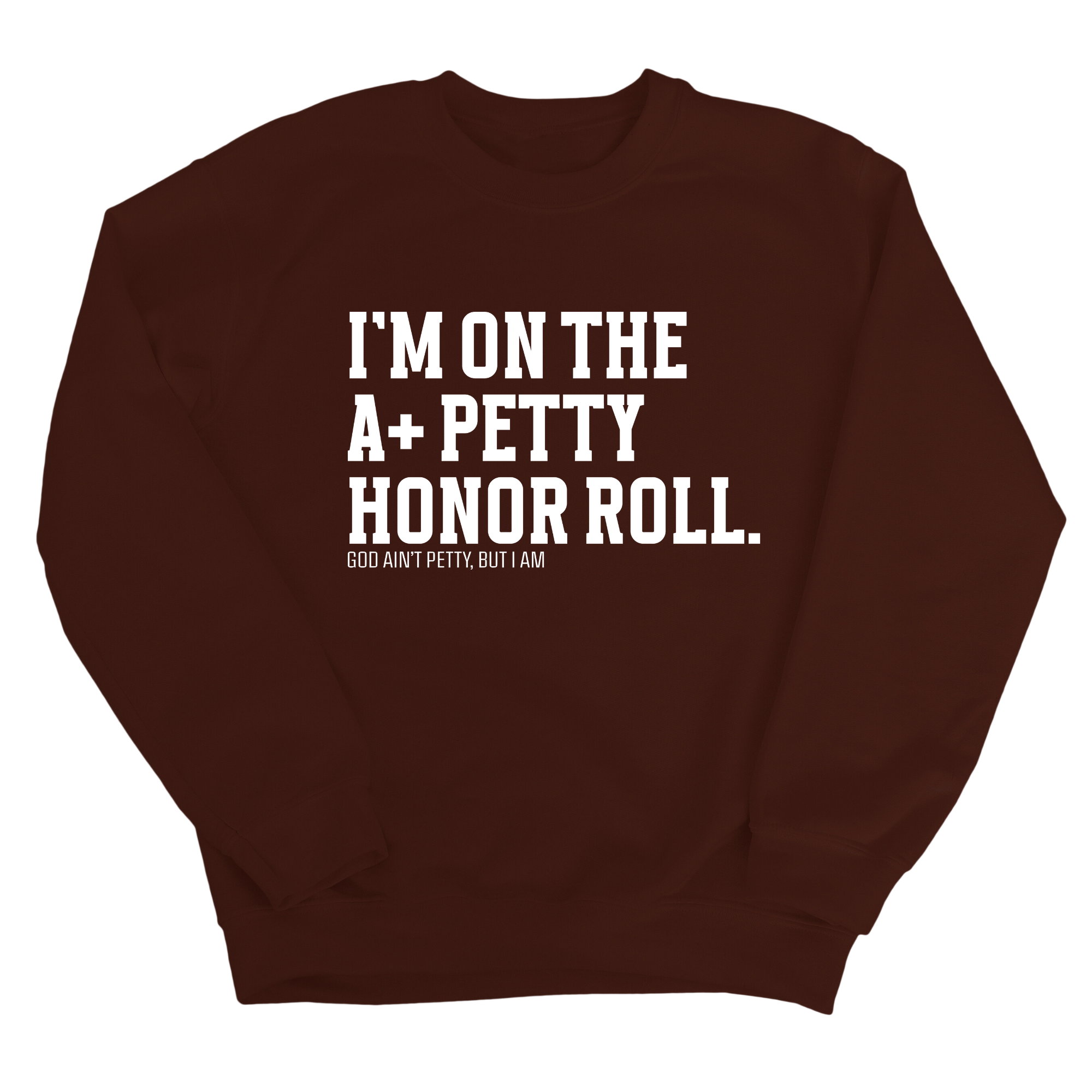 I'm on the A+ Petty Honor Roll Unisex Sweatshirt