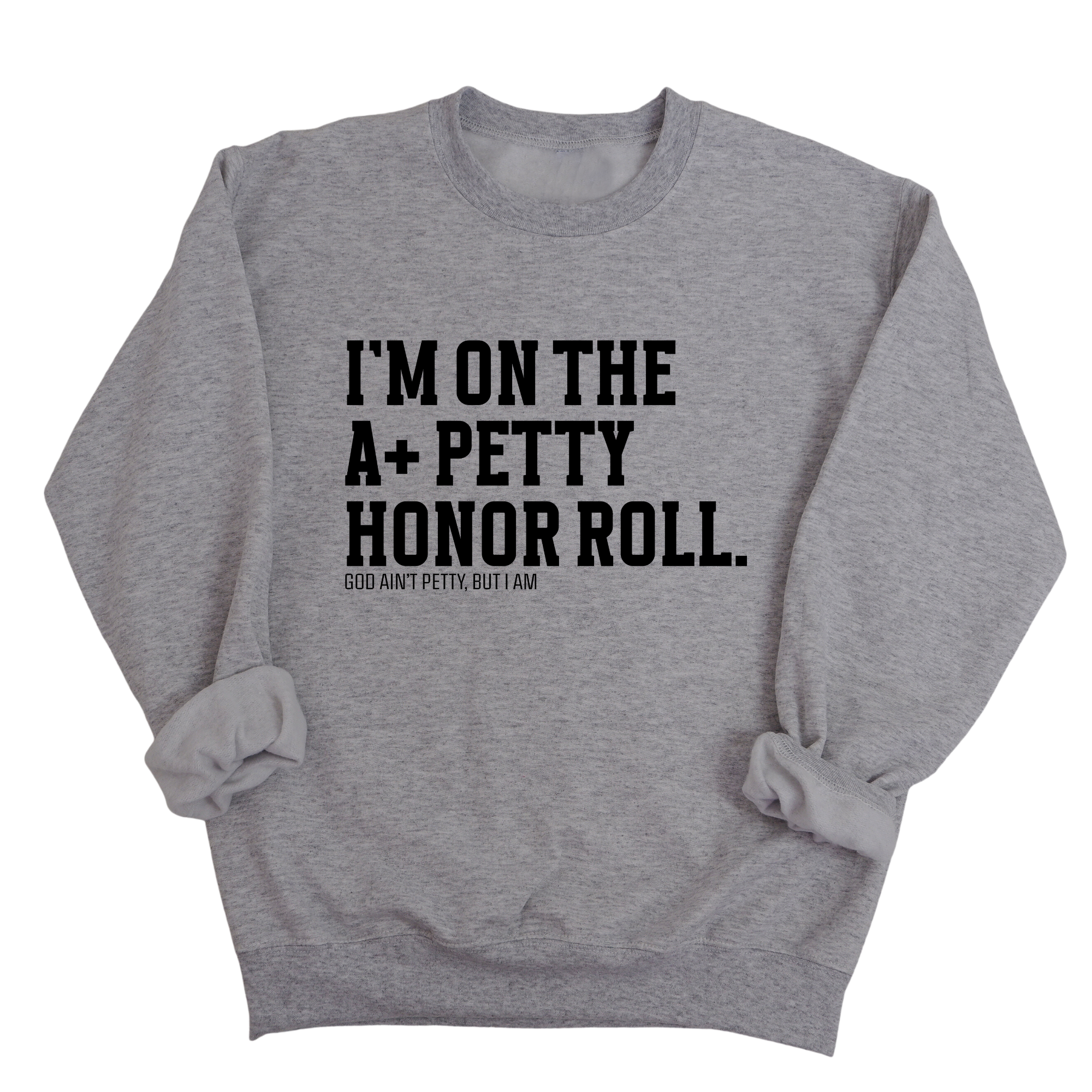 I'm on the A+ Petty Honor Roll Unisex Sweatshirt