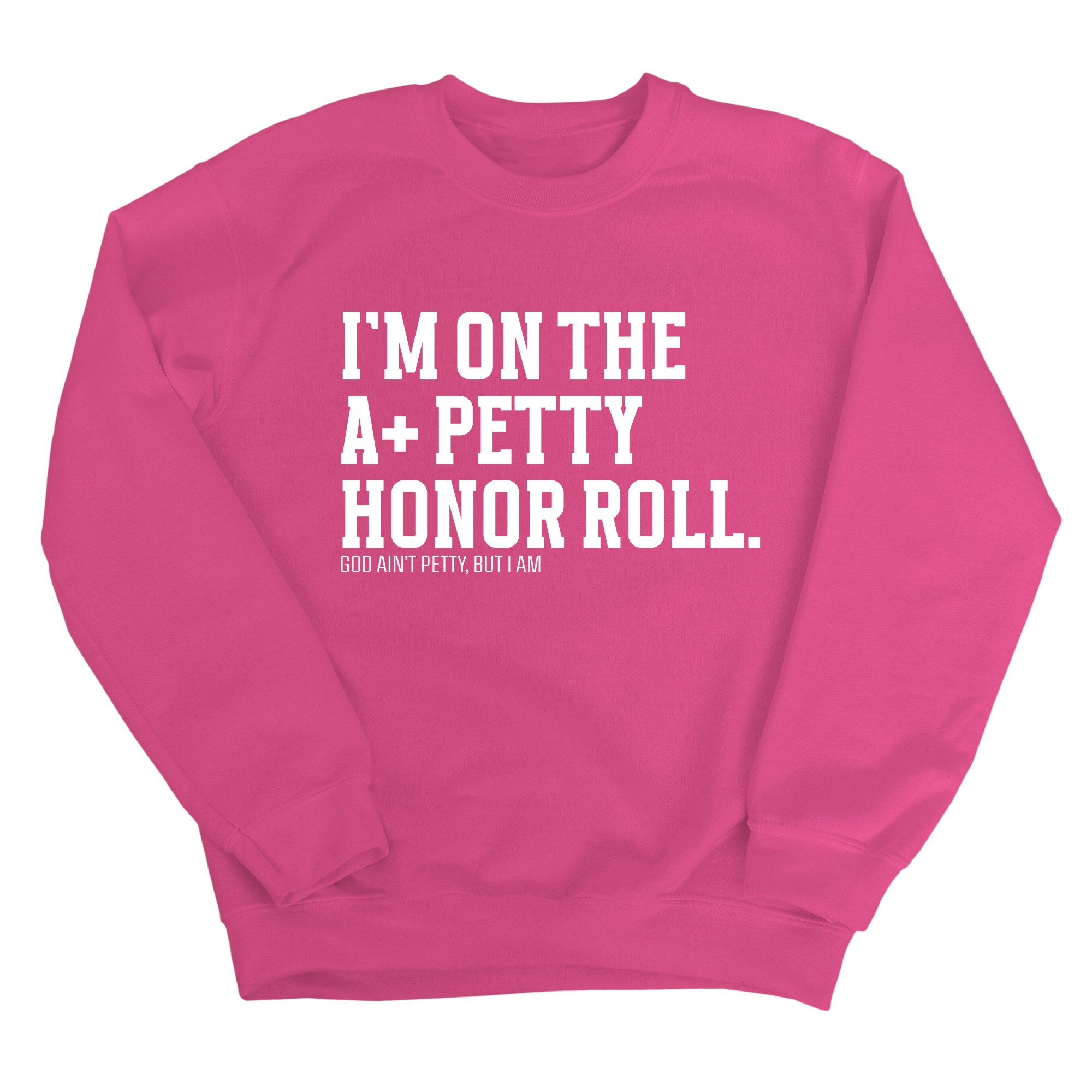 I'm on the A+ Petty Honor Roll Unisex Sweatshirt