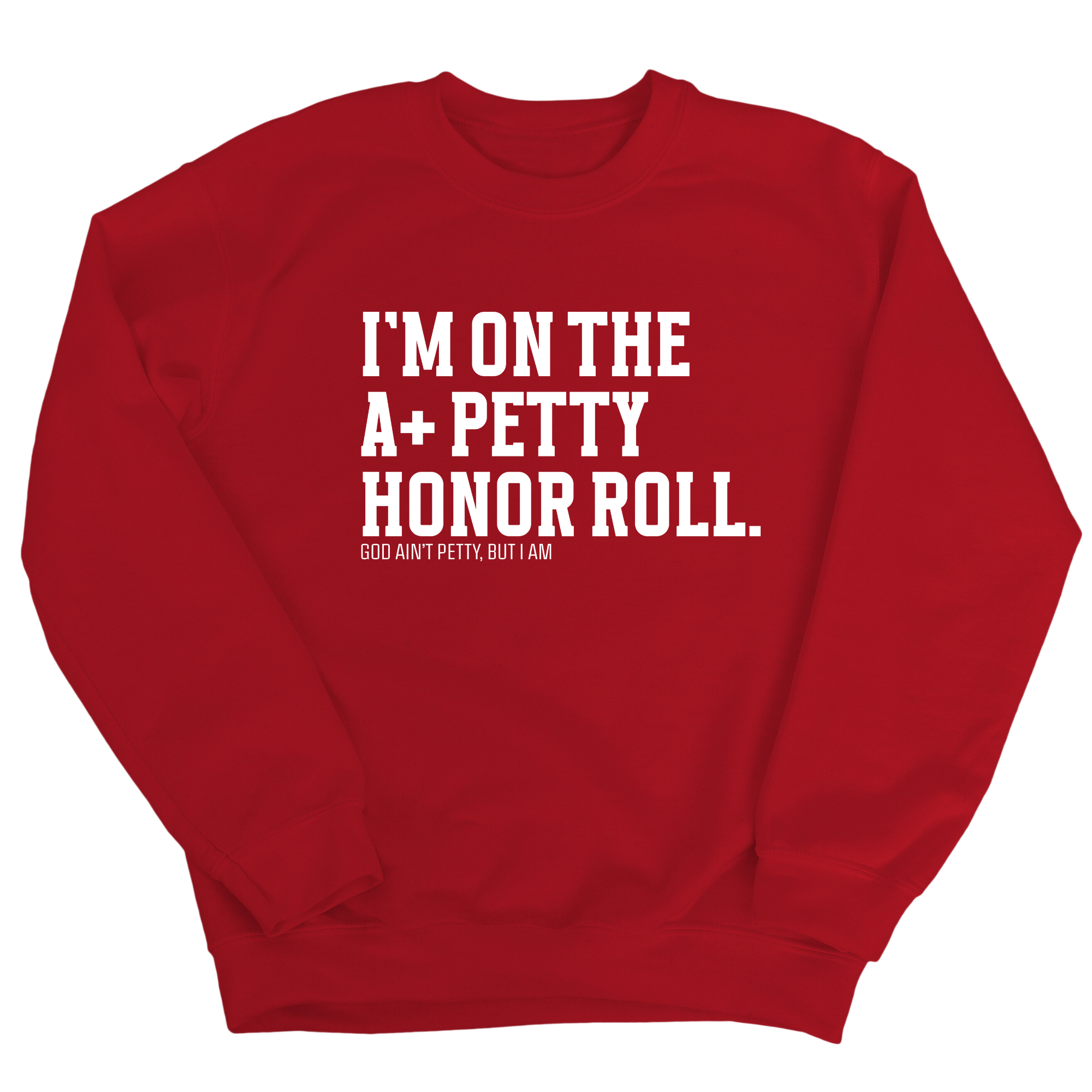 I'm on the A+ Petty Honor Roll Unisex Sweatshirt