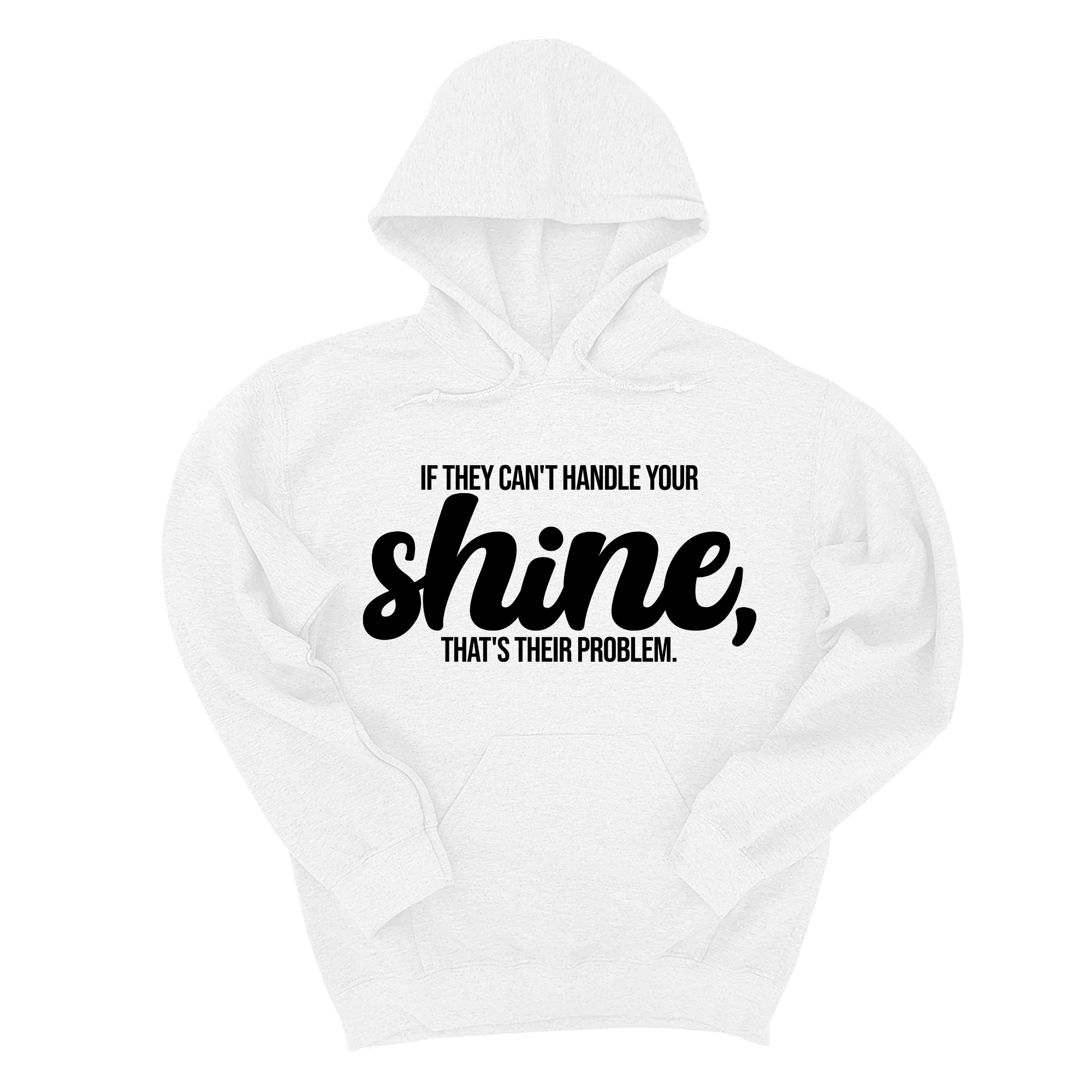 If They Can't Handle Your Shine, That's Their Problem Unisex Hoodie-Hoodie-The Original God Ain't Petty But I Am