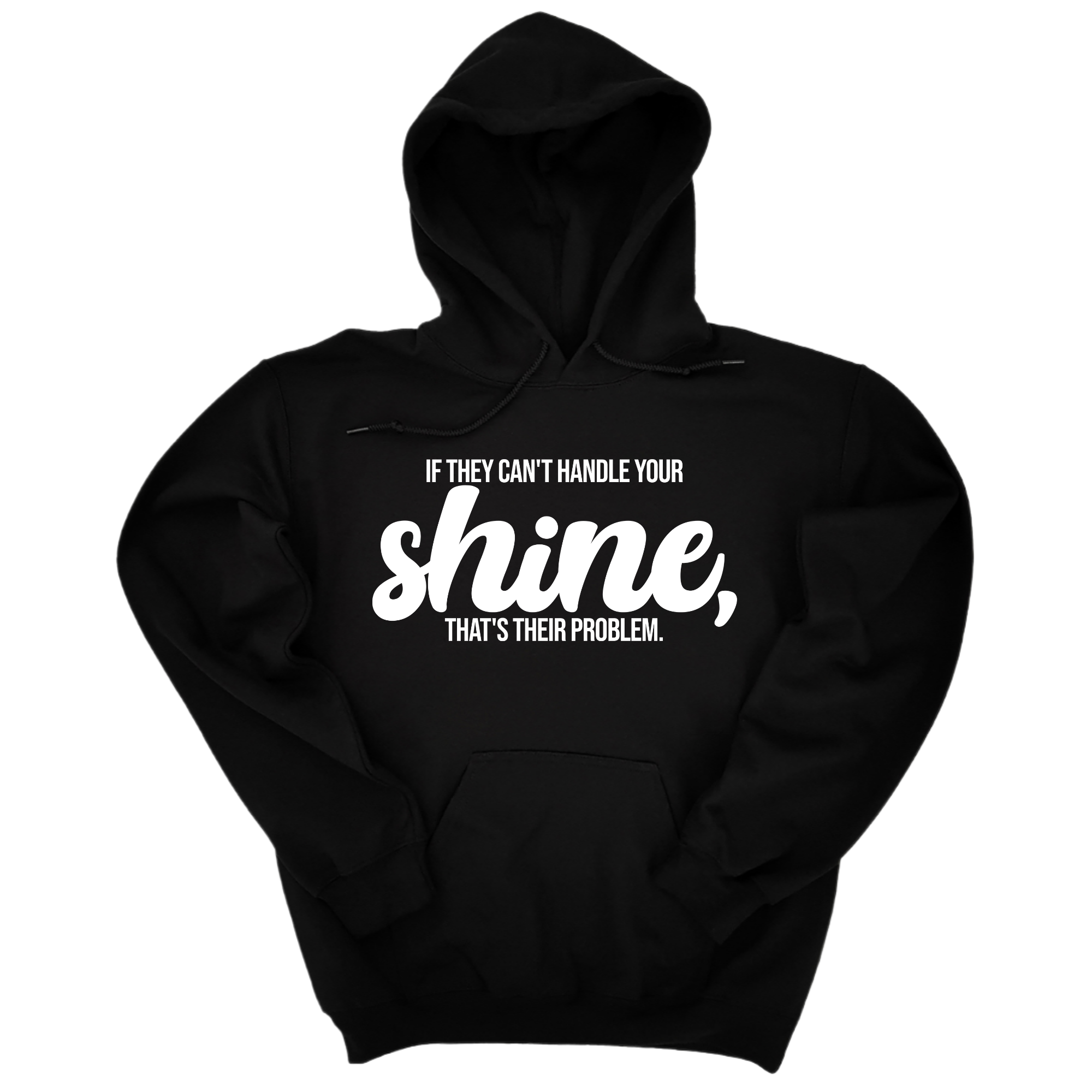 If They Can't Handle Your Shine, That's Their Problem Unisex Hoodie-Hoodie-The Original God Ain't Petty But I Am