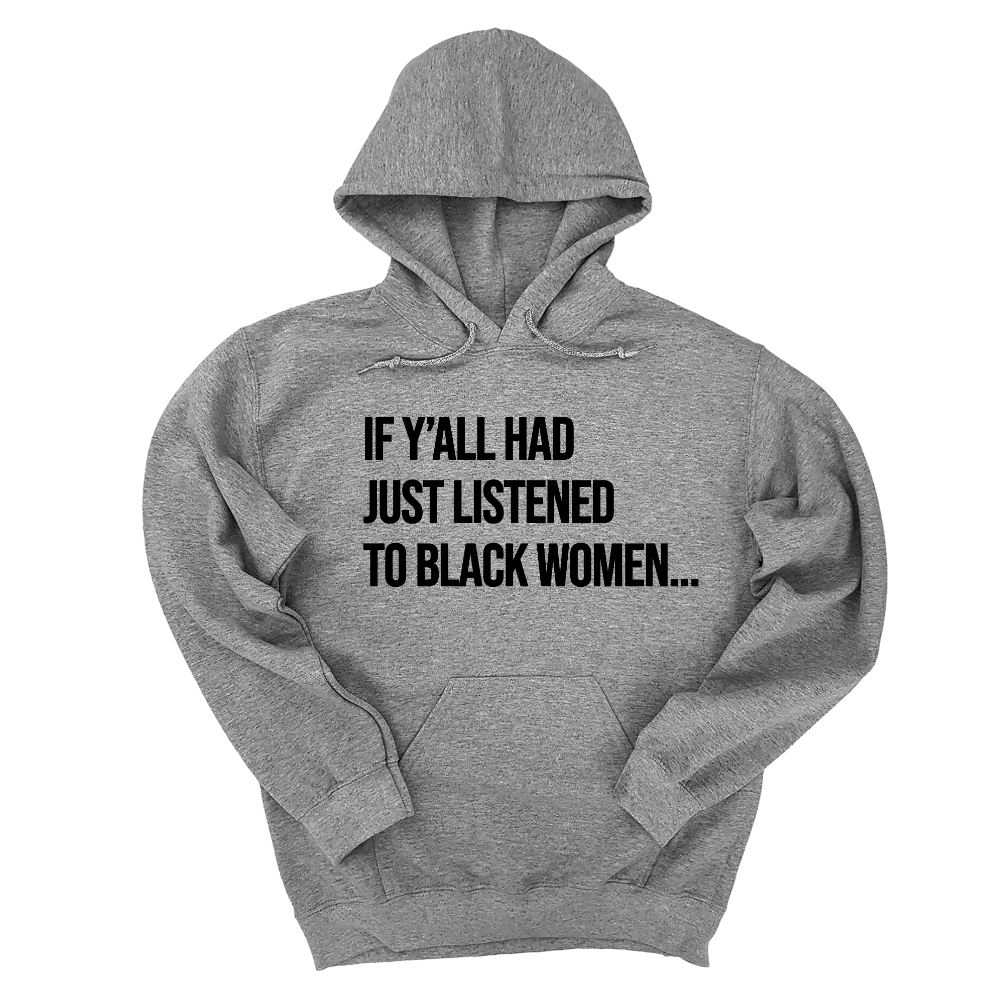 If Ya'll Had Just Listened to Black Women Unisex Hoodie-Hoodie-The Original God Ain't Petty But I Am