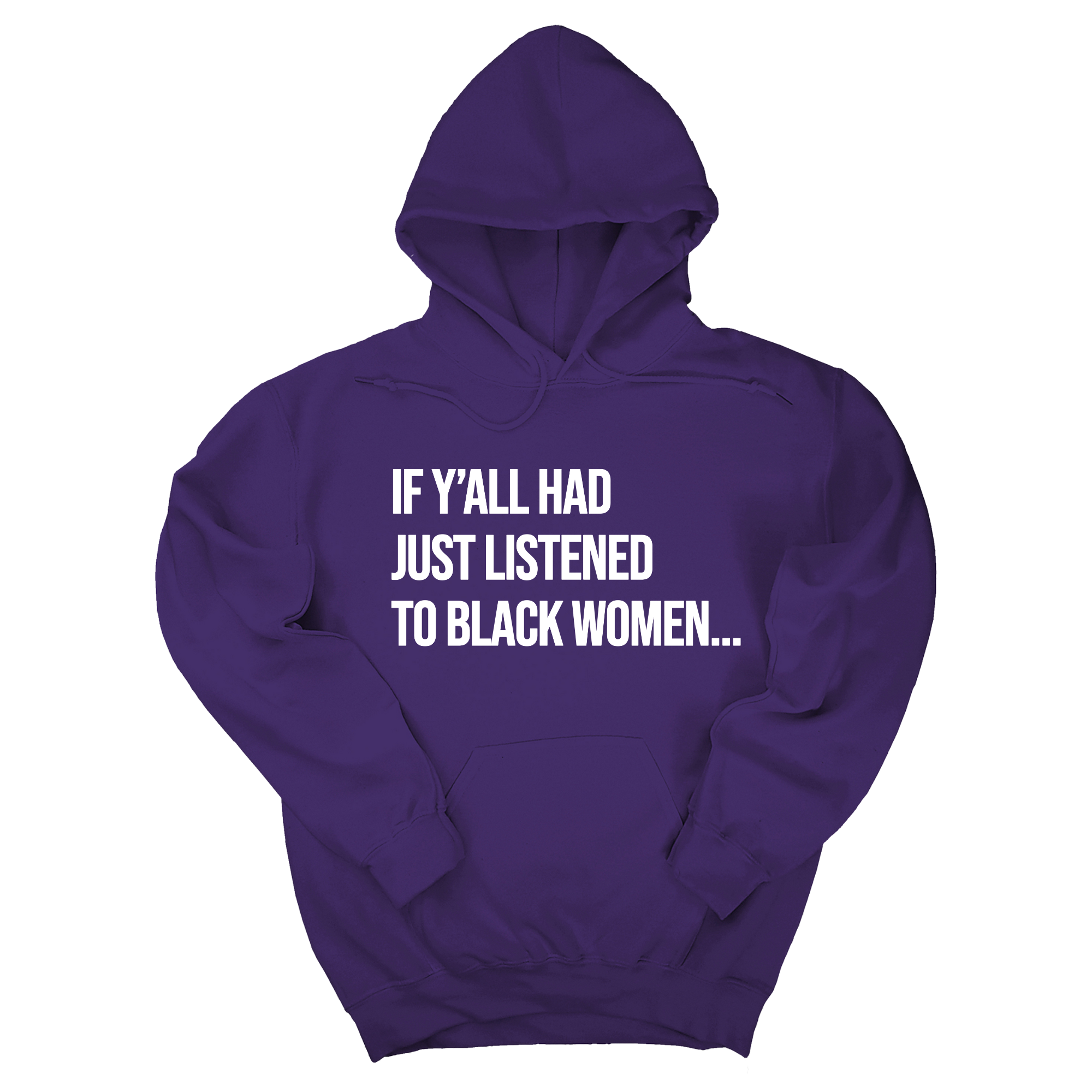 If Ya'll Had Just Listened to Black Women Unisex Hoodie-Hoodie-The Original God Ain't Petty But I Am