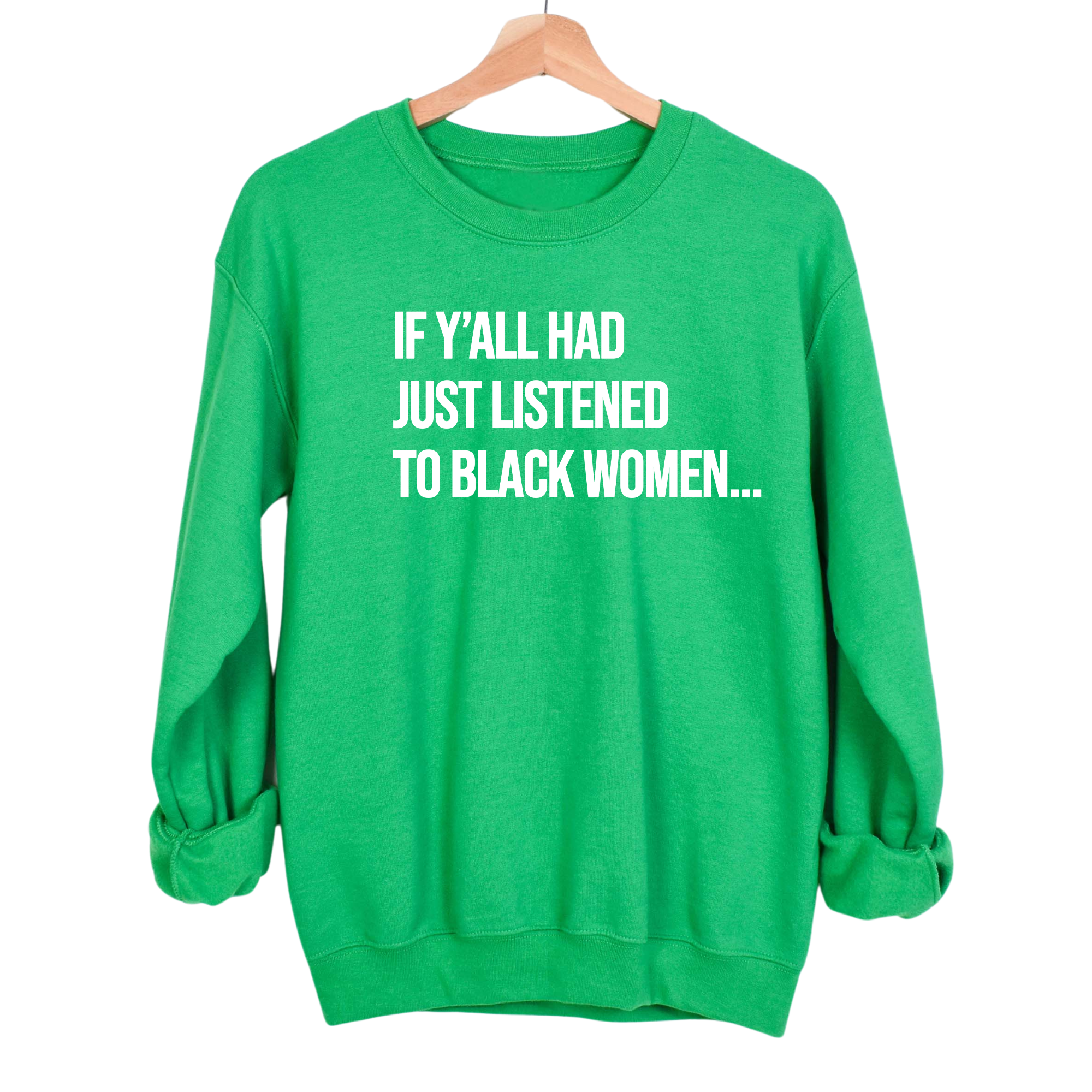 If Ya'll Had Just Listened to Black Women Unisex Sweatshirt-Sweatshirt-The Original God Ain't Petty But I Am