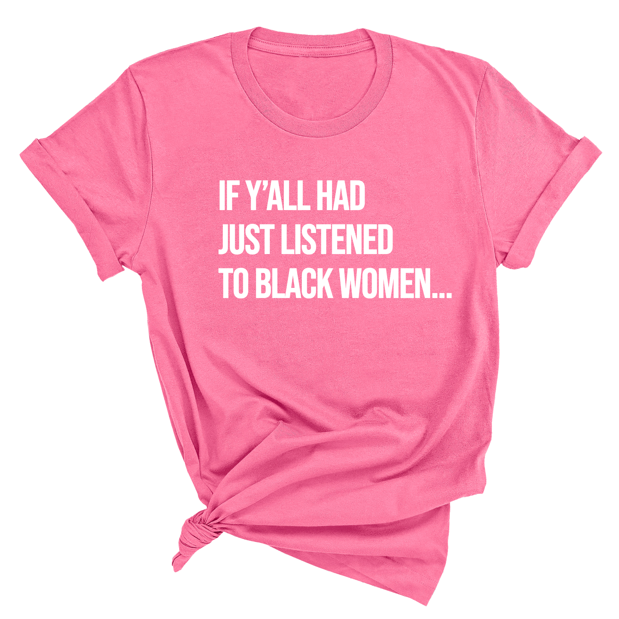 If Ya'll Had Just Listened to Black Women Unisex Tee-T-Shirt-The Original God Ain't Petty But I Am