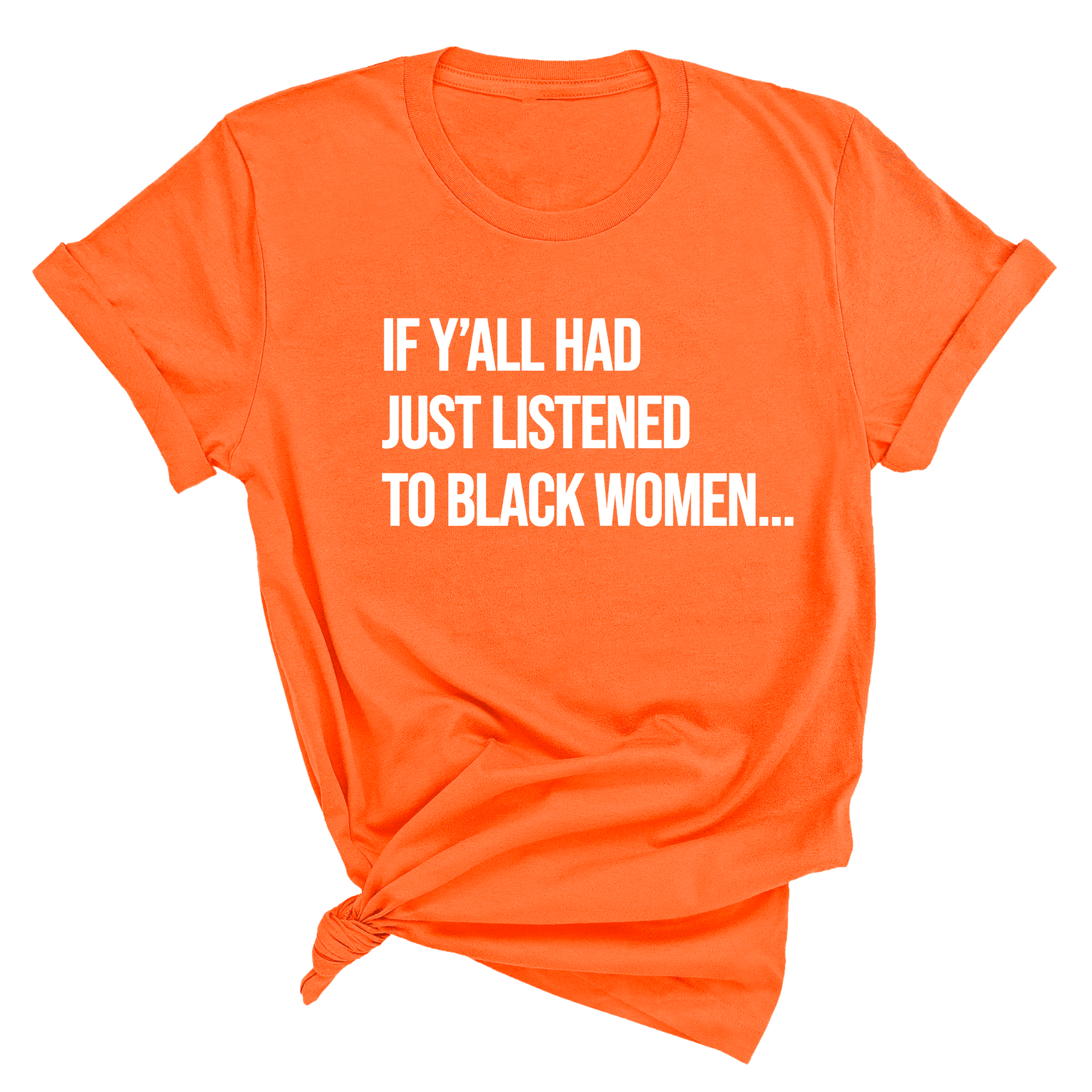 If Ya'll Had Just Listened to Black Women Unisex Tee-T-Shirt-The Original God Ain't Petty But I Am