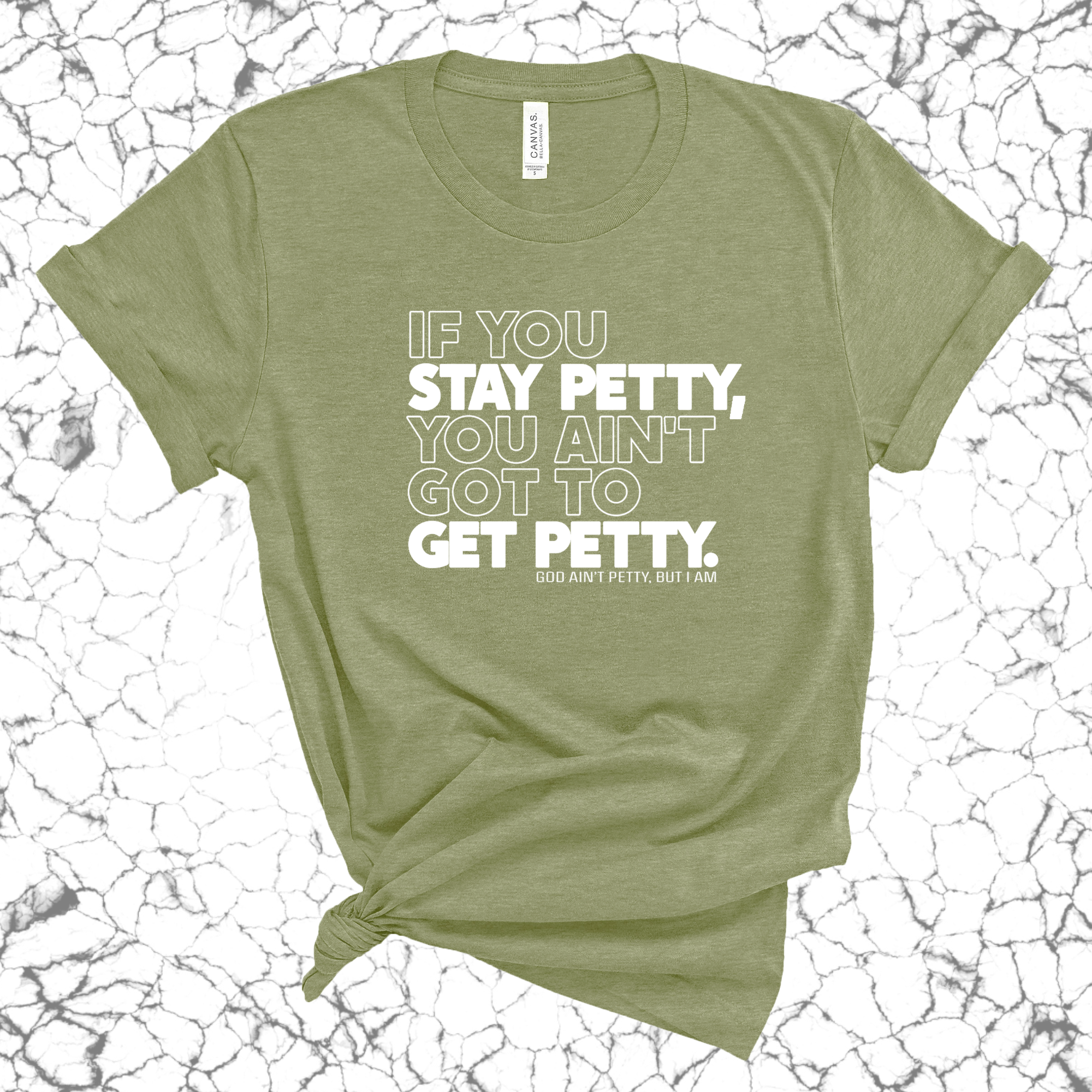 If You Stay Petty, You Ain't Got to Get Petty Unisex Tee (Quiz)-T-Shirt-The Original God Ain't Petty But I Am