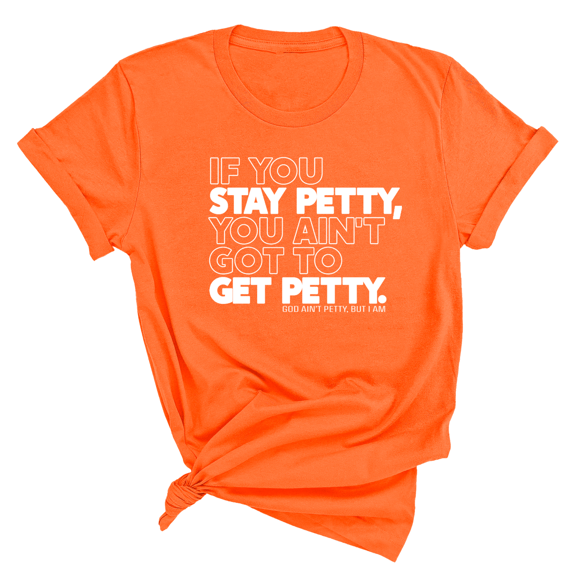 If You Stay Petty, You Ain't Got to Get Petty Unisex Tee (Quiz)-T-Shirt-The Original God Ain't Petty But I Am