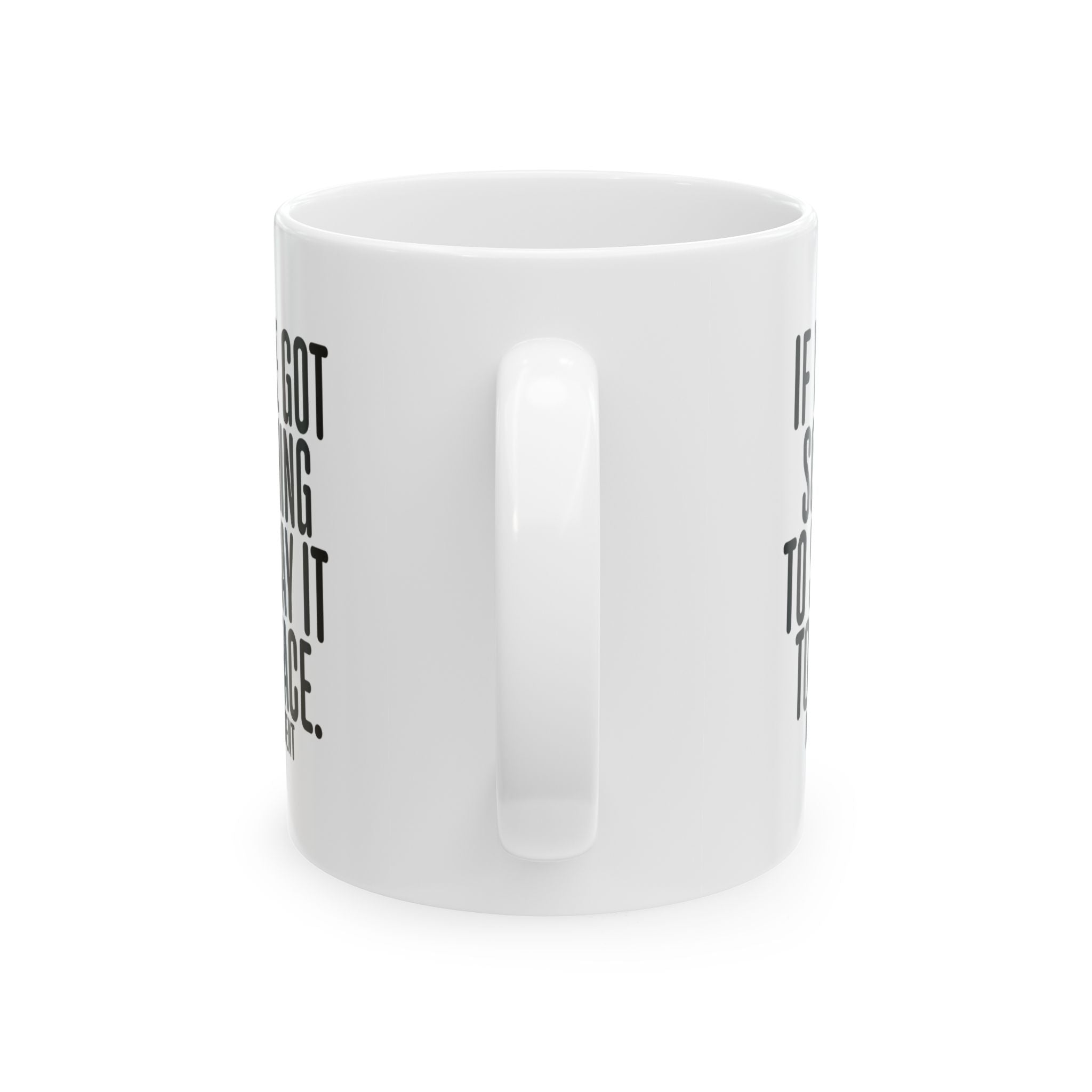 If You’ve Got Something to Say, Say It to My Face Mug 11oz (White & Black)-Mug-The Original God Ain't Petty But I Am