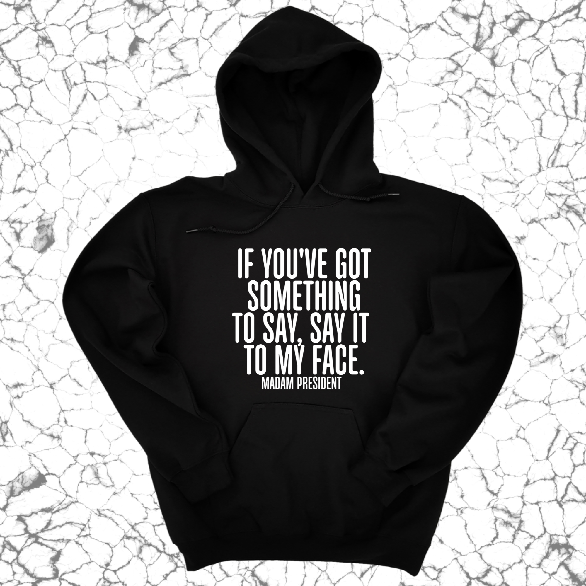 If You’ve Got Something to Say, Say It to My Face Unisex Hoodie-Hoodie-The Original God Ain't Petty But I Am